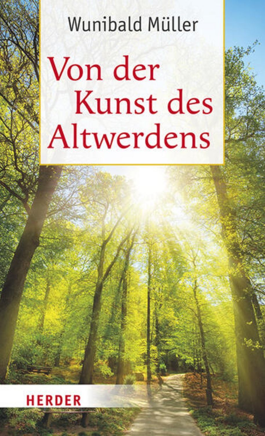 Von der Kunst des Altwerdens / Wunibald Müller