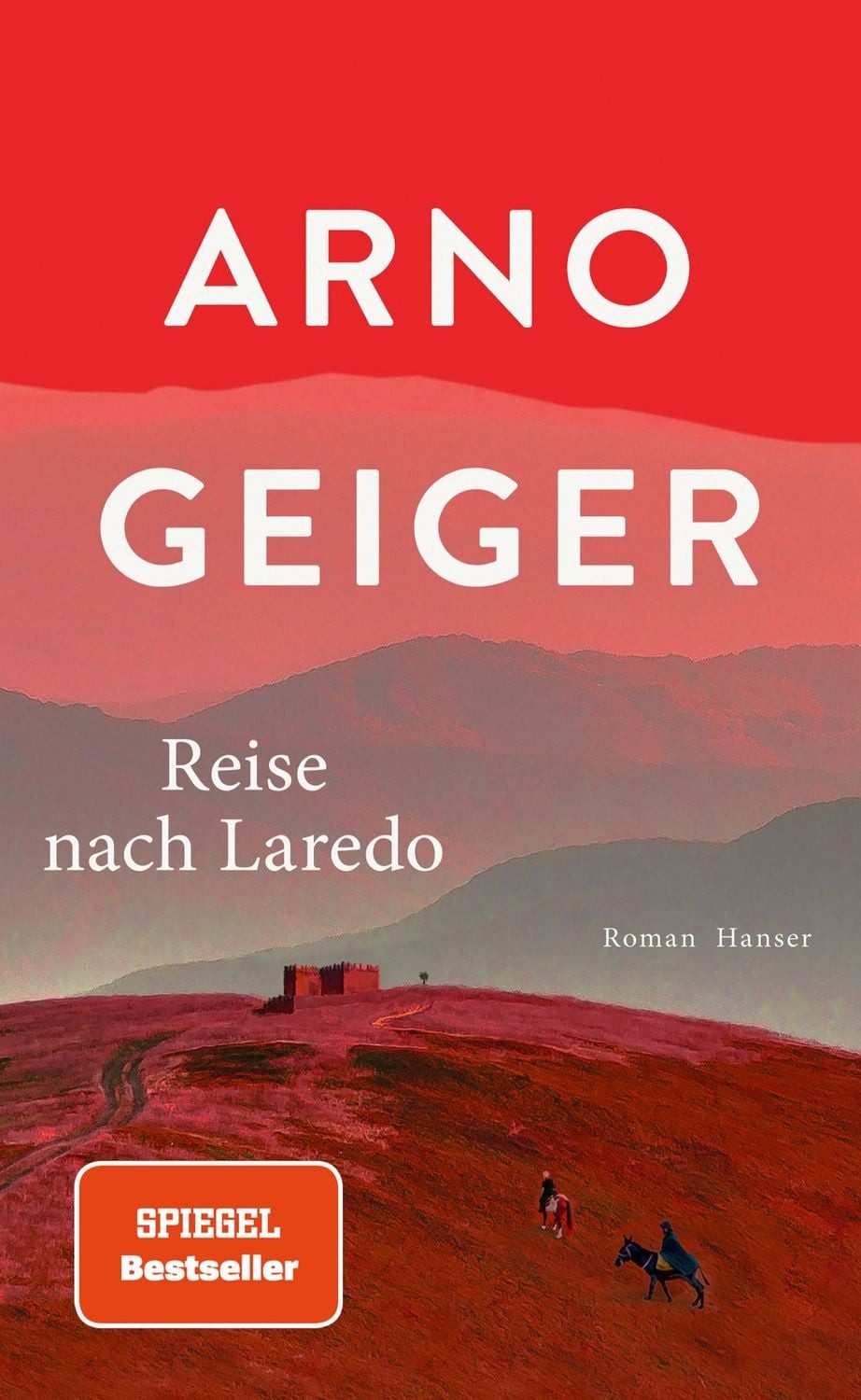 Belletristik Reise nach Laredo Roman Arno Geiger