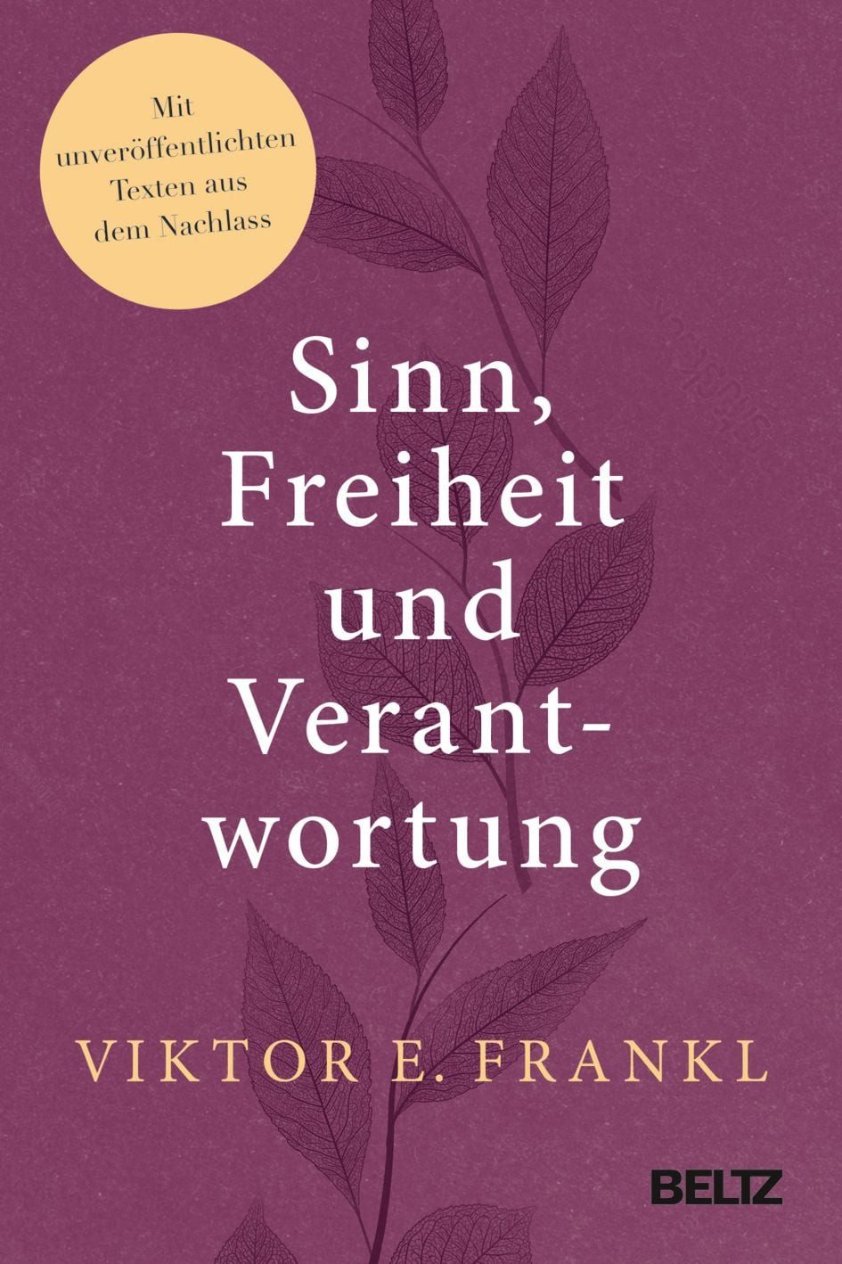 Ratgeber Sinn, Freiheit und Verantwortung Mit unveröffentlichten Texten aus dem Viktor E. Frankl