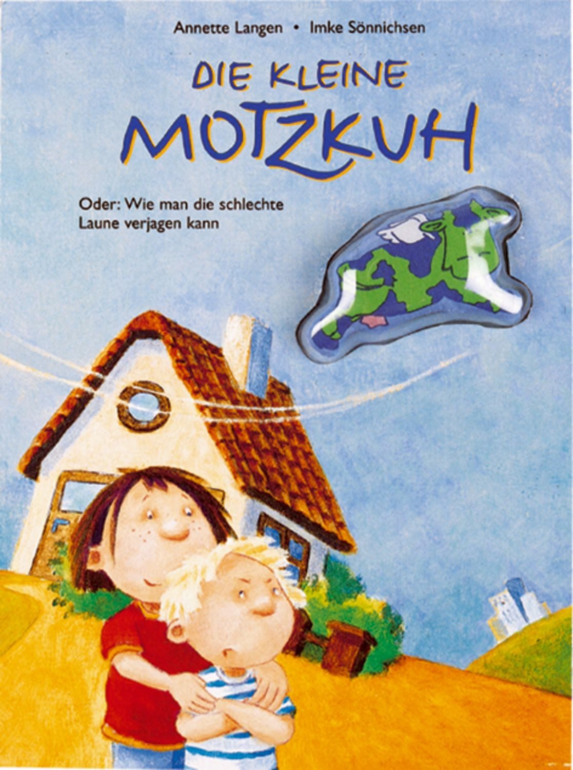 Die kleine Motzkuh / Annette Langen, Oder: Wie man die schlechte Laune verjagen kann