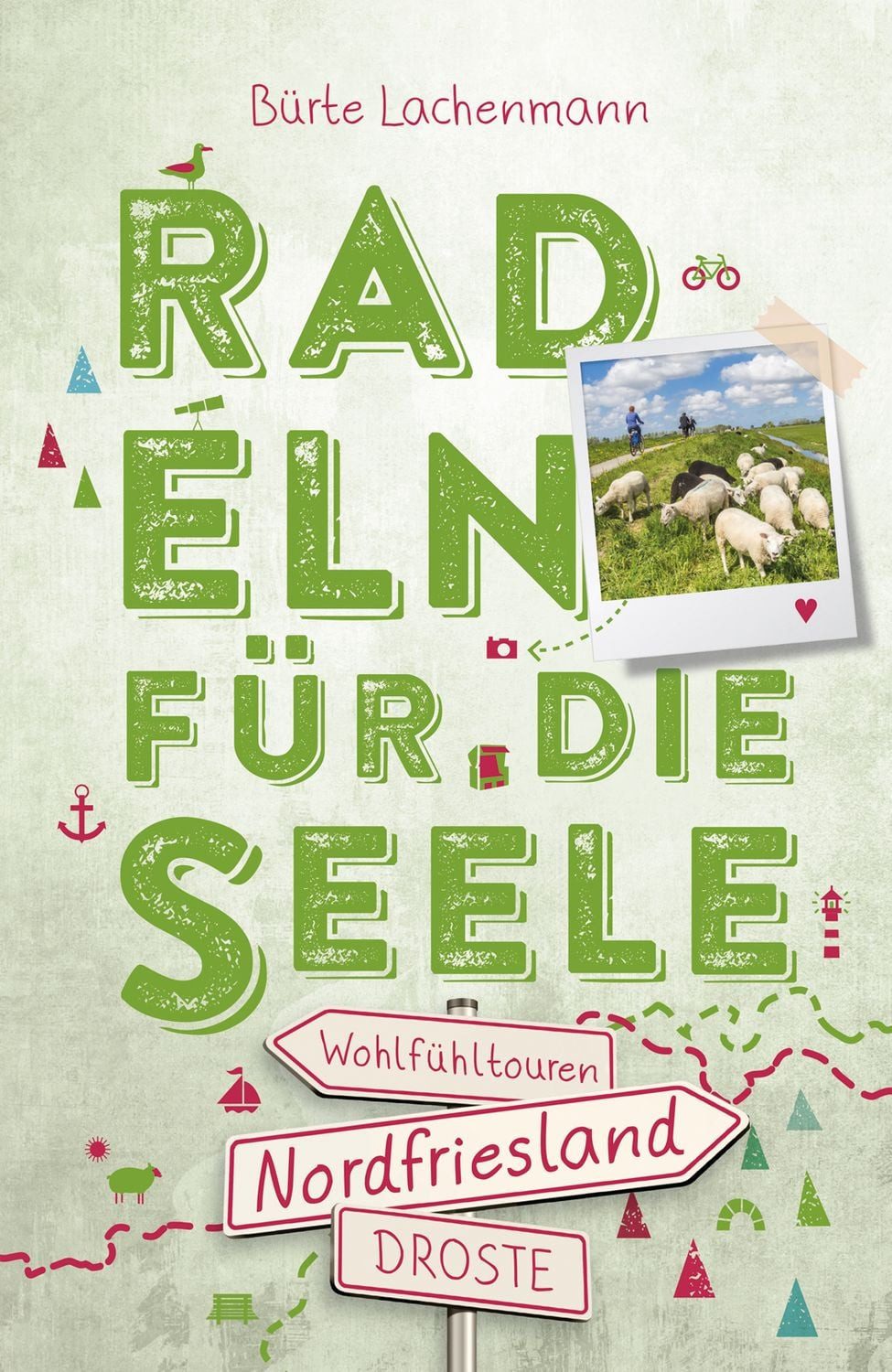 Nordfriesland. Radeln für die Seele / Bürte Lachenmann