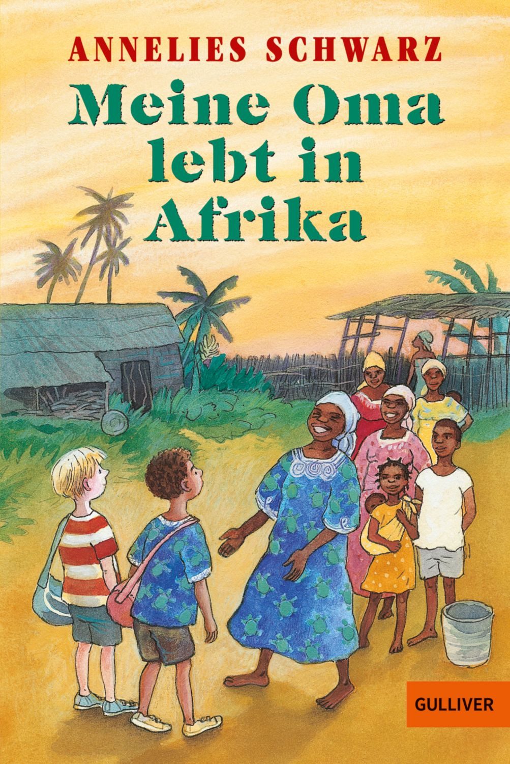 Meine Oma lebt in Afrika / Annelies Schwarz