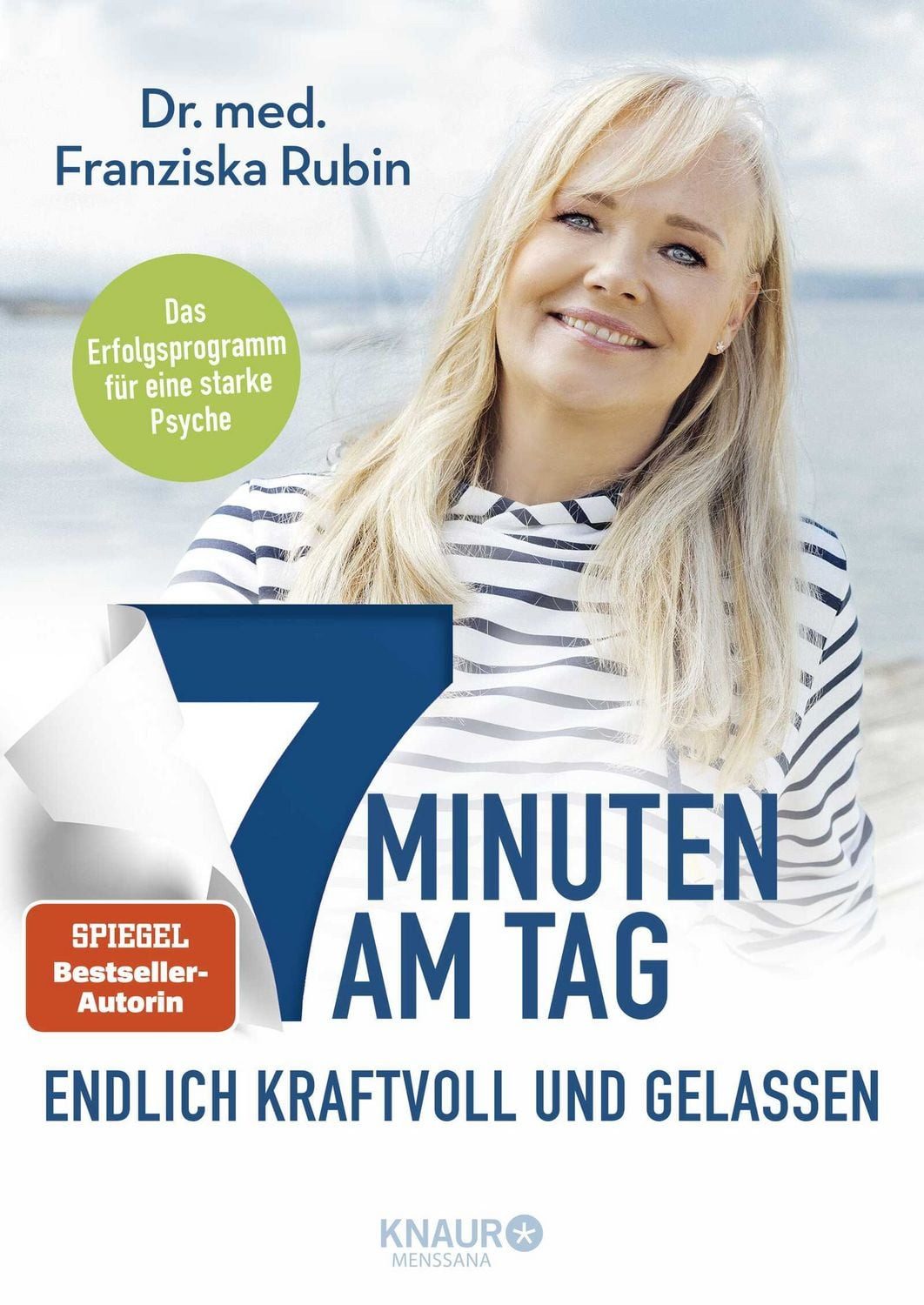 7 Minuten am Tag endlich kraftvoll und gelassen Was die Seele stark ma / Franziska Rubin, X