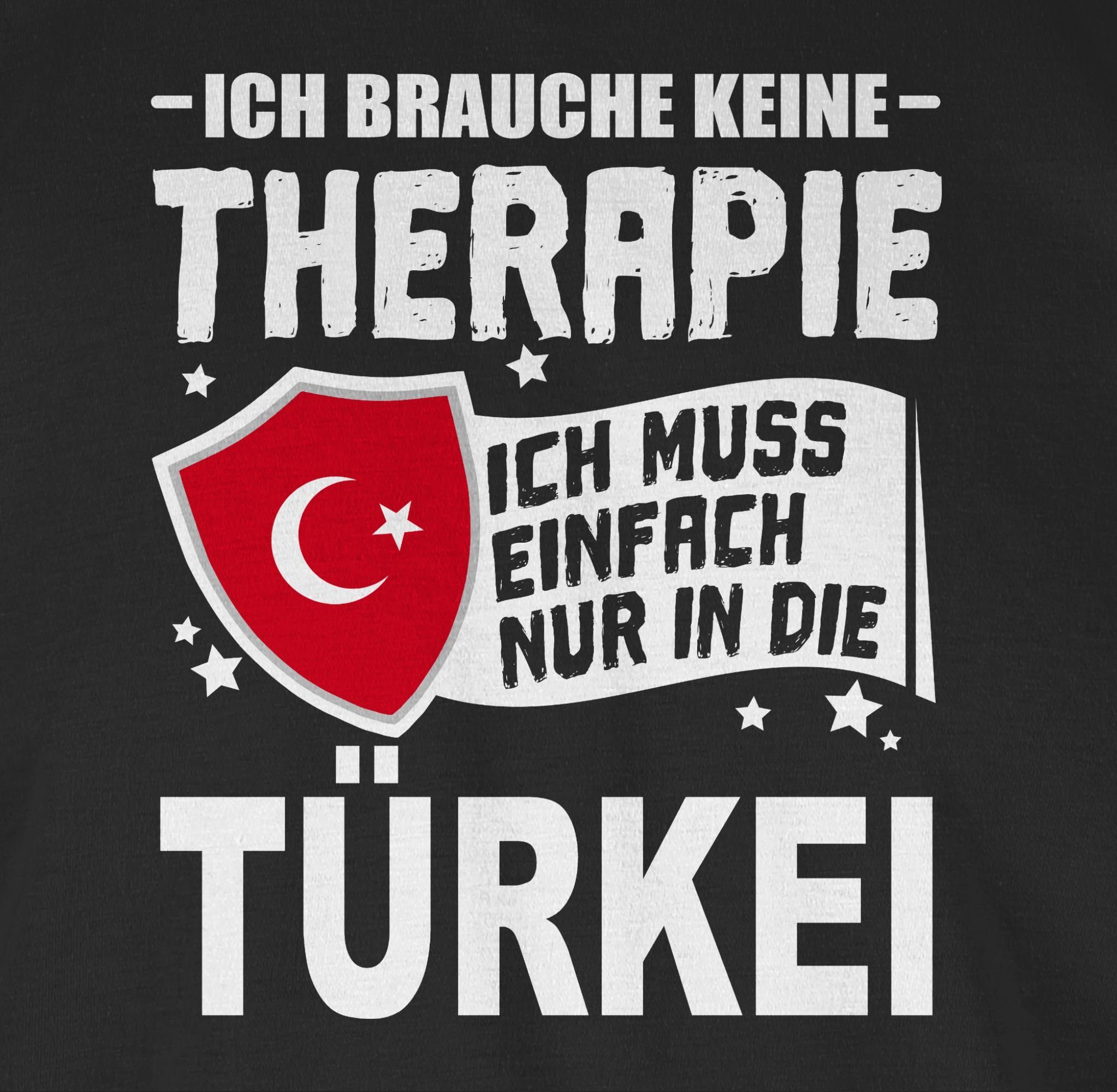 Shirtracer T-Shirt Ich brauche keine Therapie Ich muss einfach nur in die Türkei - weiß Länder Wappen
