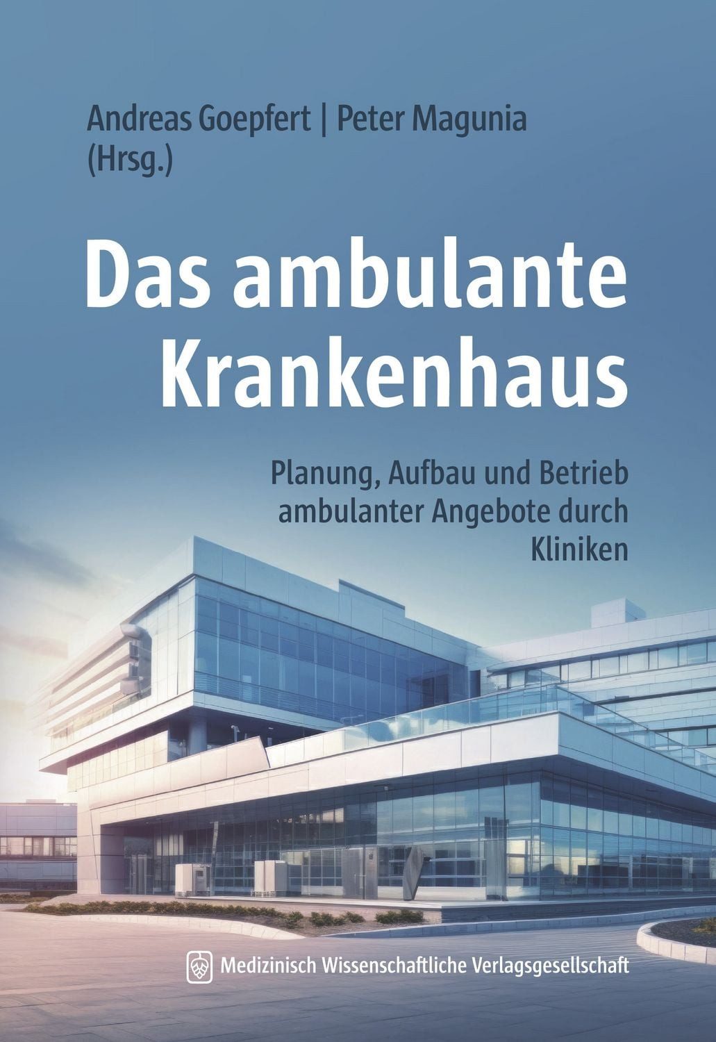 Das ambulante Krankenhaus Planung, Aufbau und Betrieb ambulanter Angeb / diverse, Planung, Aufbau und Betrieb ambulanter Angebote durch Kliniken, X