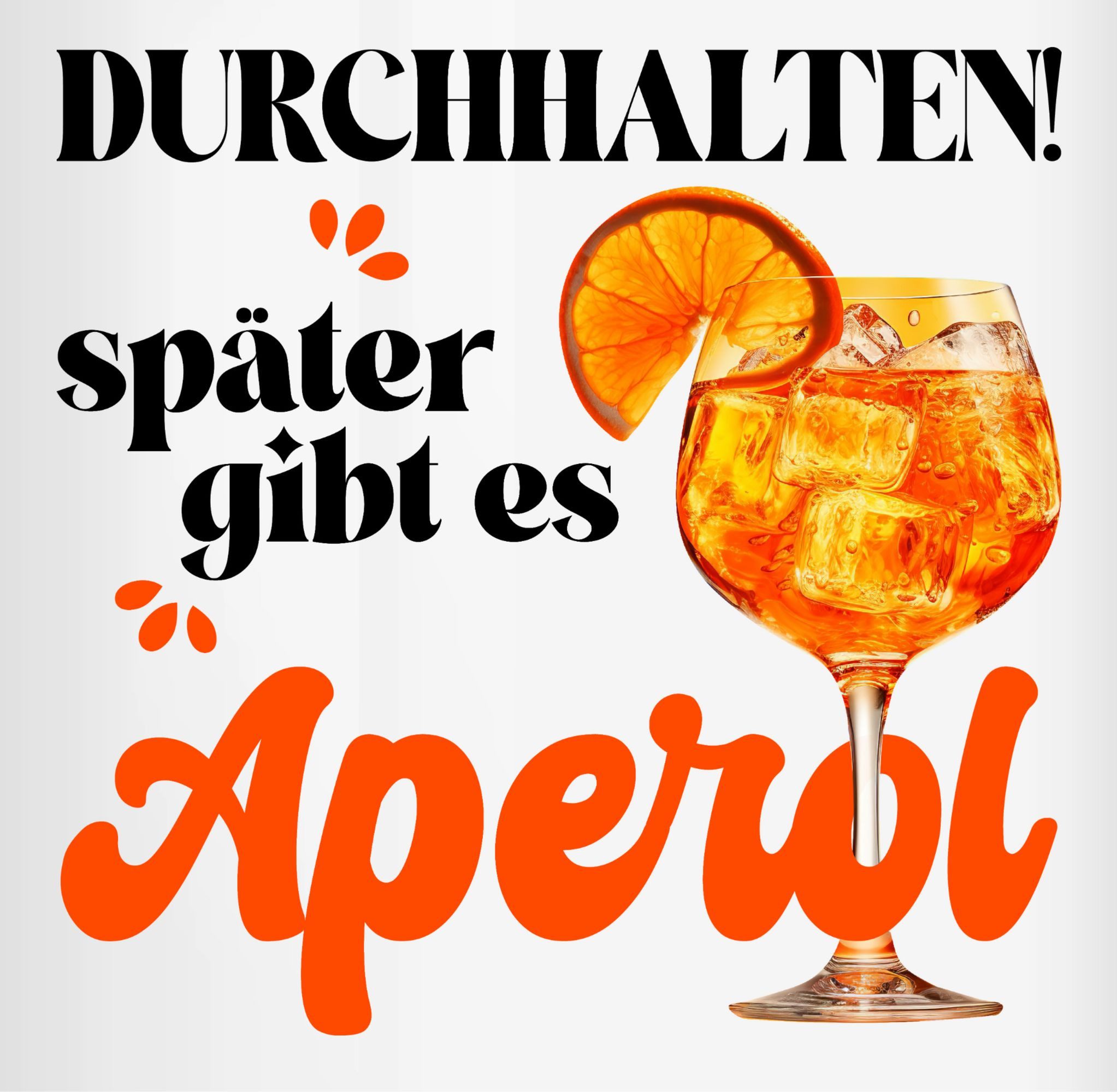 Shirtracer Tasse Durchhalten später gibt es Aperol, Witziges Geschenk für Frauen, Ape, Keramik, Alkohol