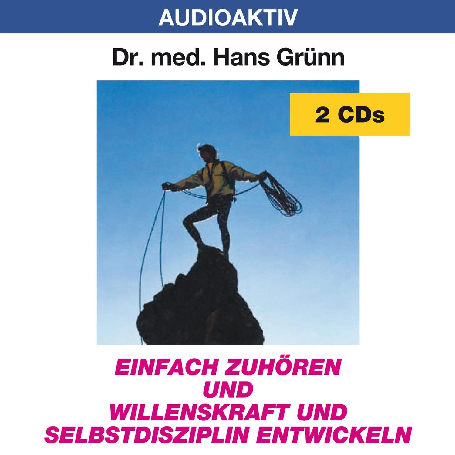 Hörspiel Einfach zuhören und Willenskraft und Selbstdisziplin entwickeln. 2 CD