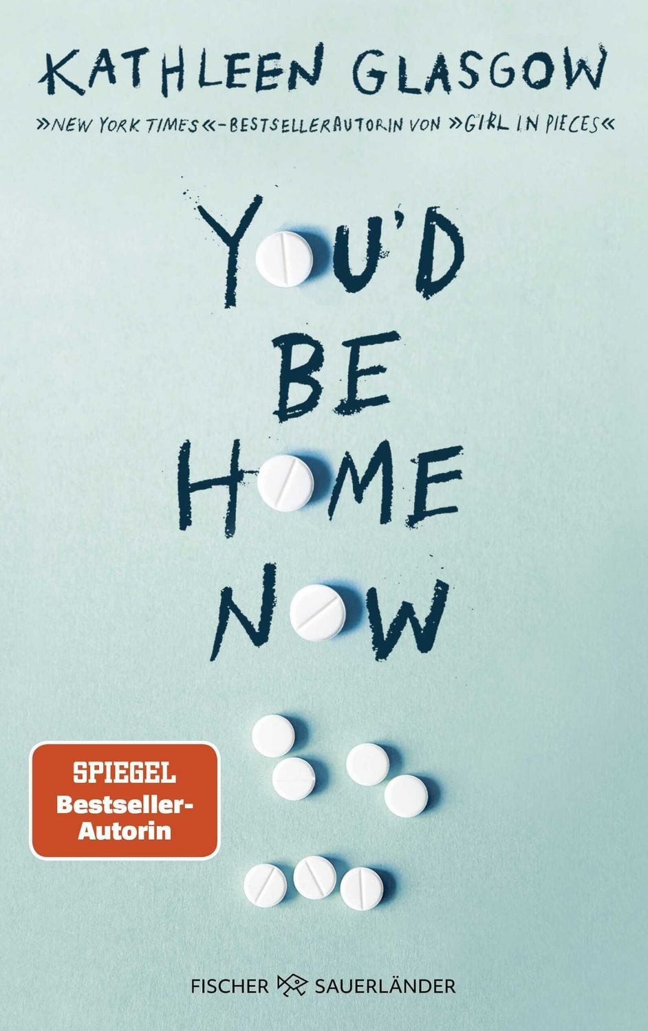 You'd be Home Now / Kathleen Glasgow, Der neue bewegende Jugendroman von BookTok-Autorin Kathleen Glasgow