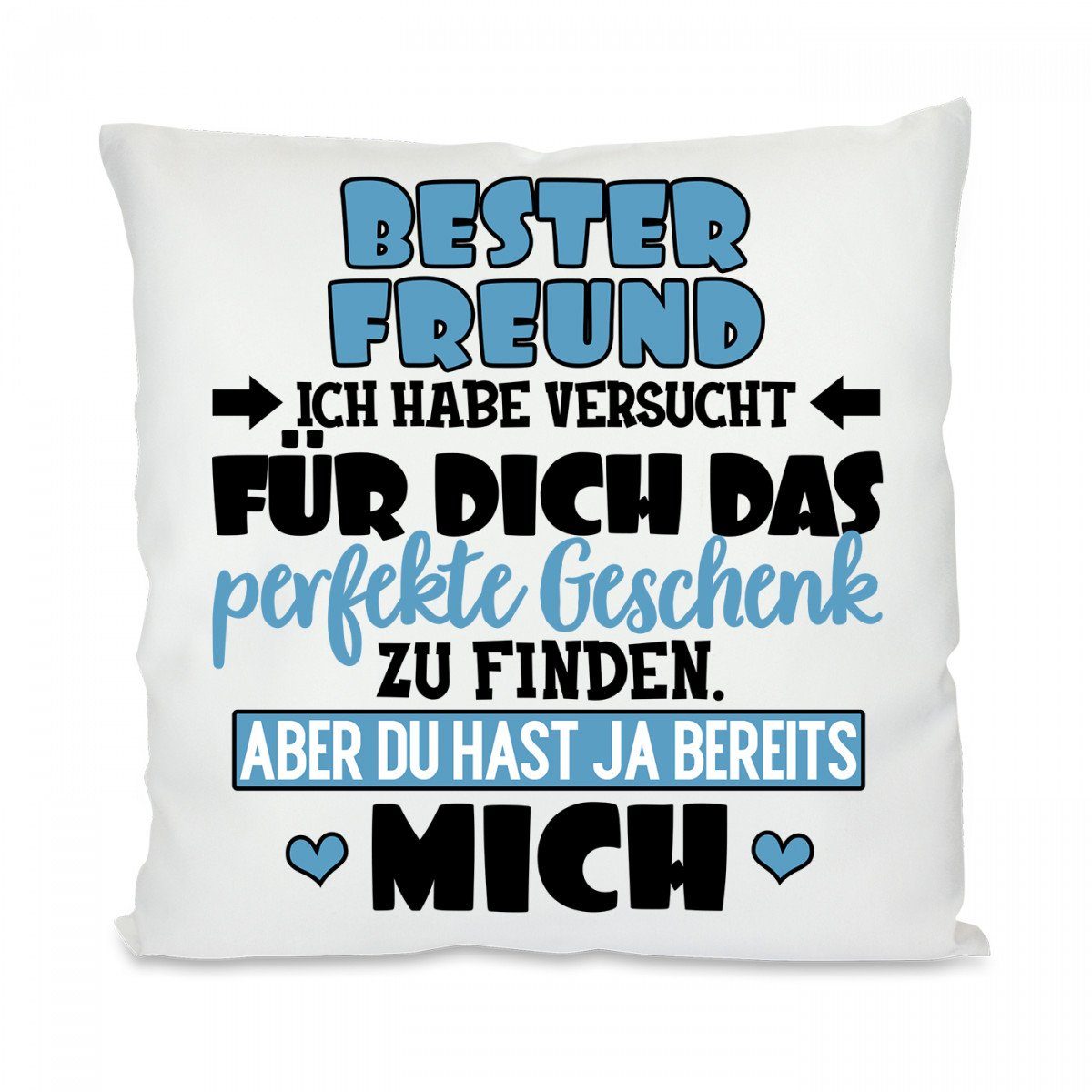 Herzbotschaft Dekokissen Kissen mit einseitigem Motiv Bester Freund ich habe versucht, KIssenhülle mit Füllung