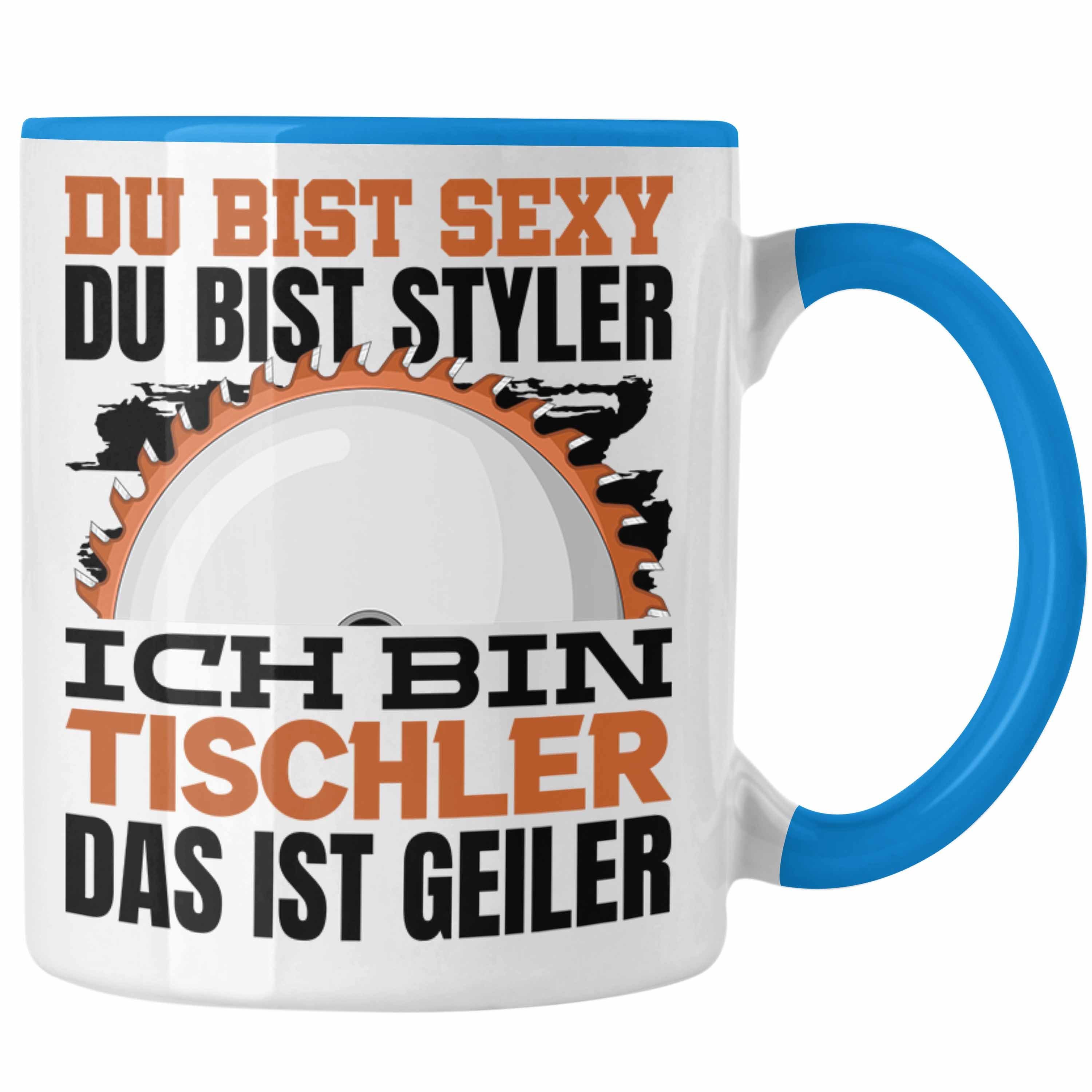 Trendation Tasse Tischler Tasse Geschenk Du Bist Sexy Styler Kaffeetasse Geschenkidee M Blau