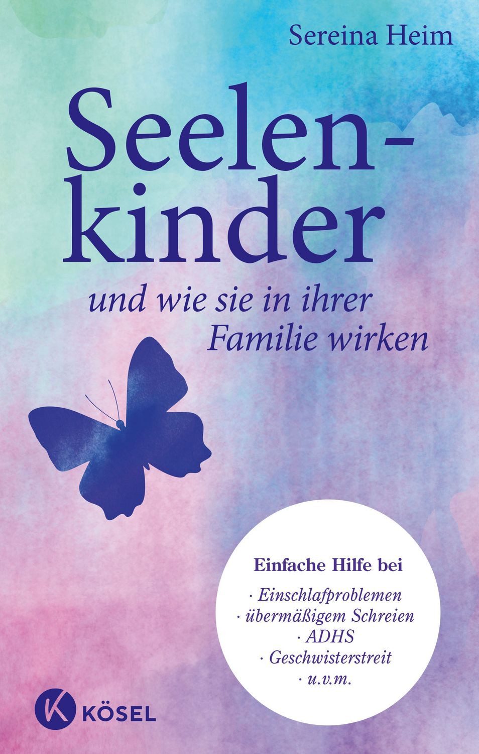 Seelenkinder und wie sie in ihrer Familie wirken / Sereina Heim