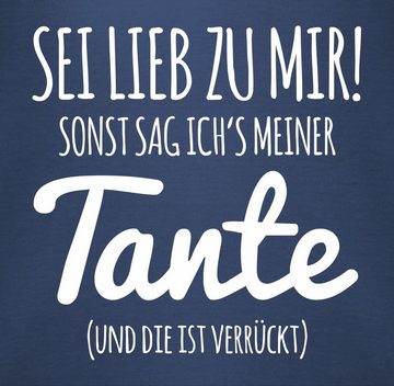 Shirtracer Shirtbody Tante Spruch - Sei lieb zu mir sonst sag ichs meiner Tante Tante