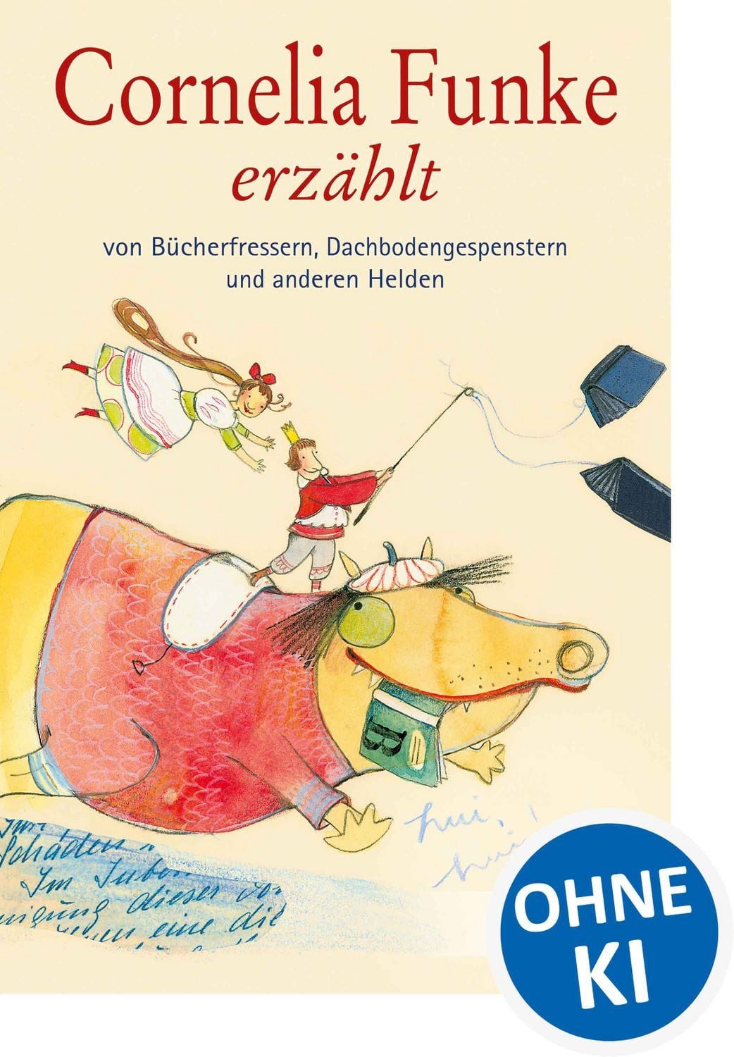 Cornelia Funke erzählt von Bücherfressern, Dachbodengespenstern und an / Cornelia Funke, Wundervolles Vorlesebuch für Kinder ab 7 Jahre