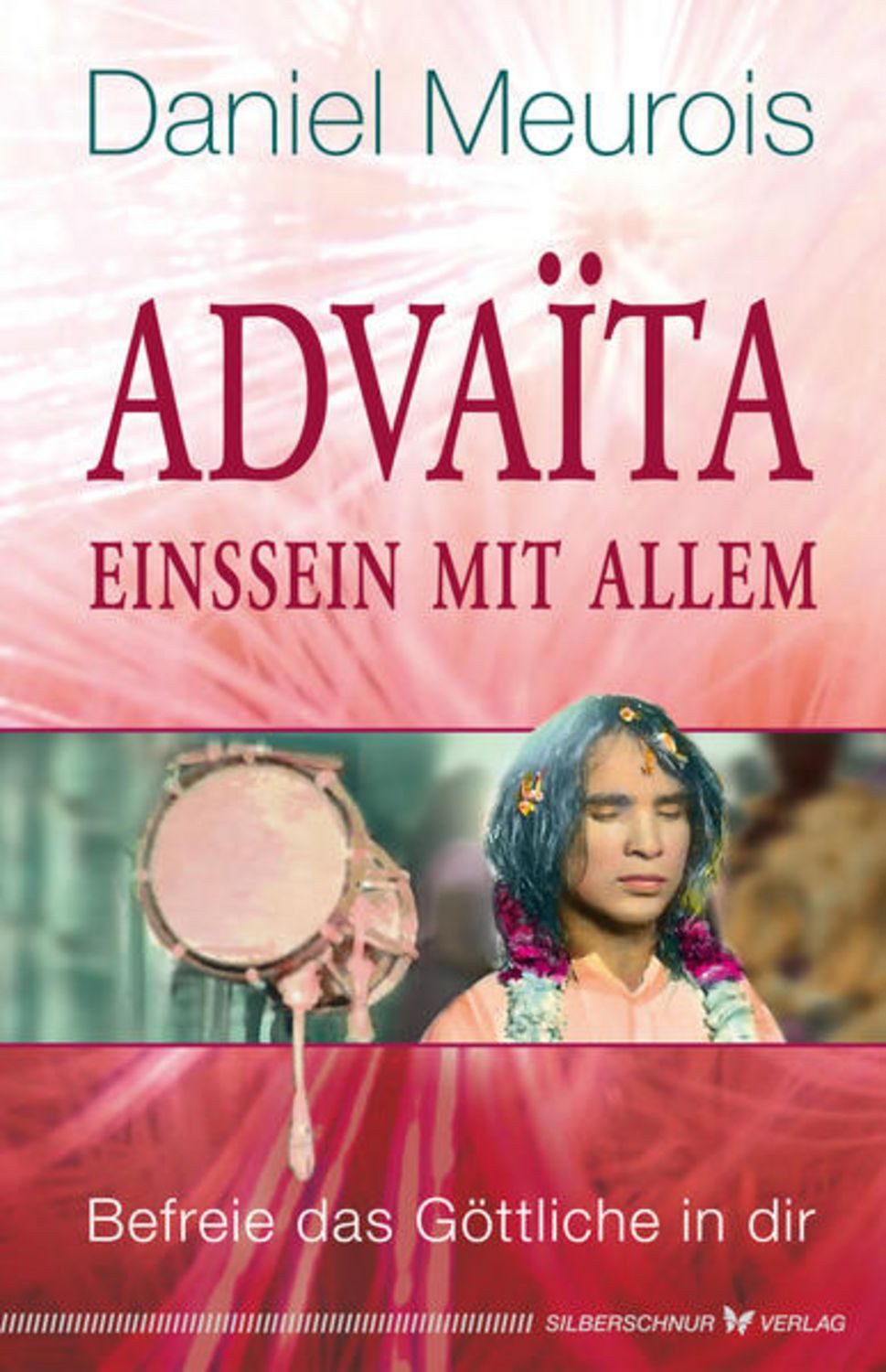 Advaita – Einssein mit Allem / Daniel Meurois