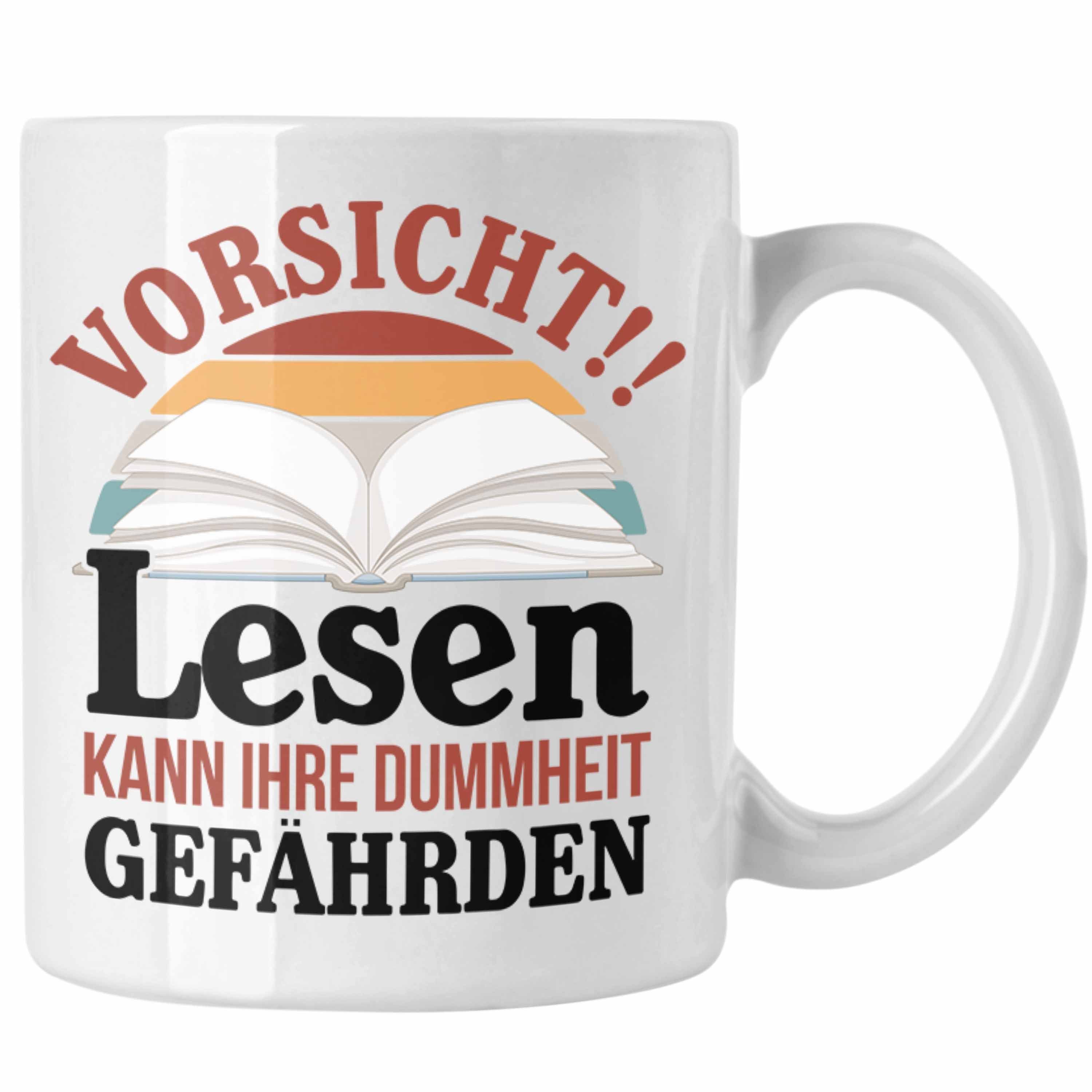 Trendation Tasse Trendation - Lesen Kaffeetasse Leseratte Geschenkidee Buch Leser Tasse Spruch Bücherwurm Lesen Kann Ihre Dummheit Gefährden Weiss