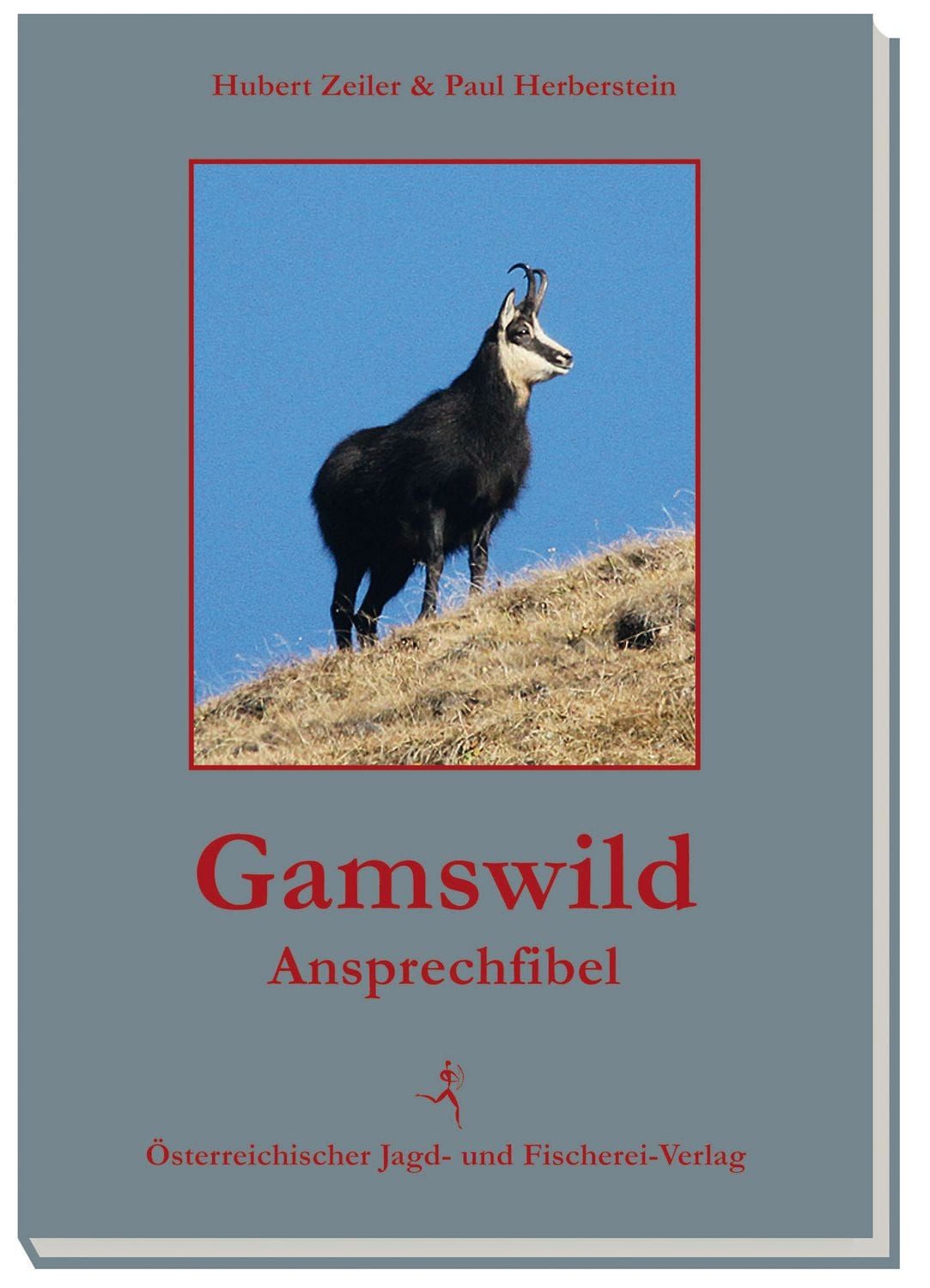 Gamswild-Ansprechfibel / Hubert Zeiler, Paul Herberstein