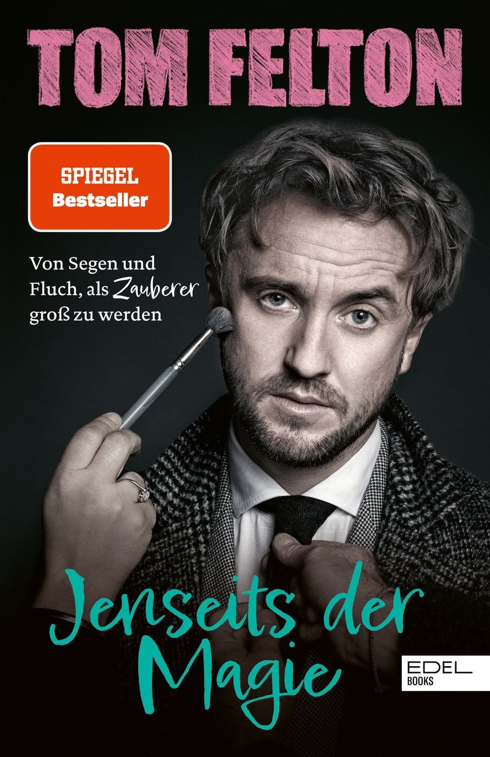 Jenseits der Magie Von Segen und Fluch, als Zauberer groß zu werden / Tom Felton, Von Segen und Fluch, als Zauberer groß zu werden