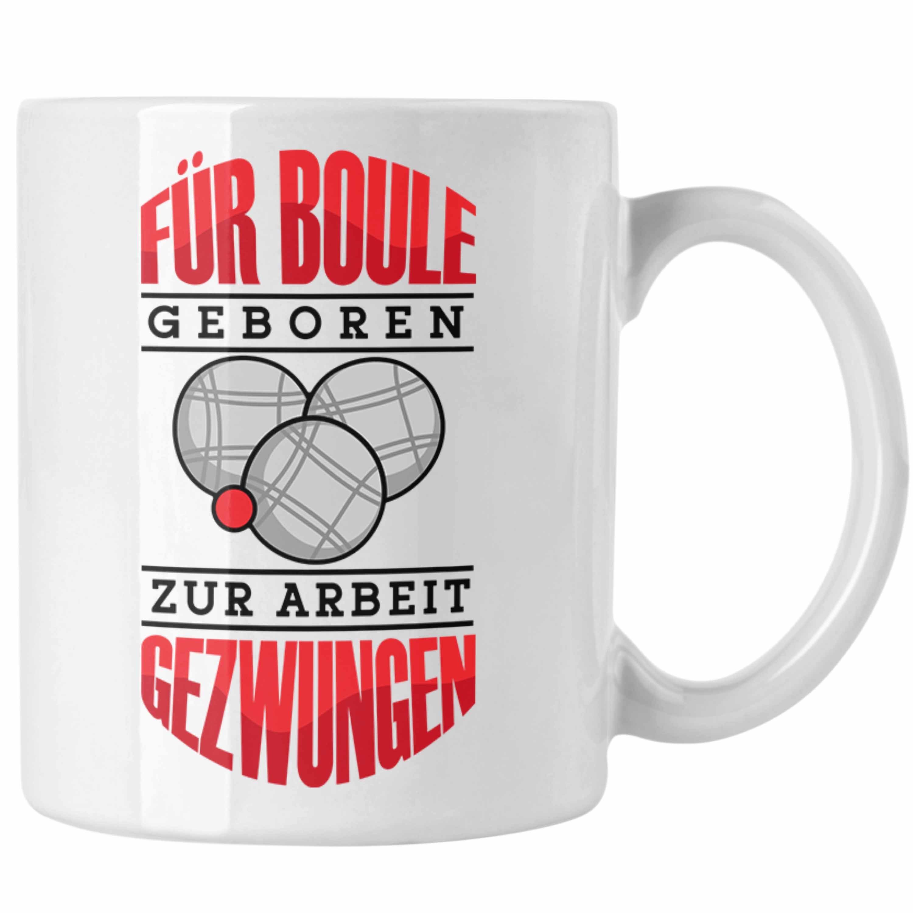 Trendation Tasse Boule Tasse Geschenk Boule-Spieler Geschenkidee Spruch Für Boule Gebor Weiss