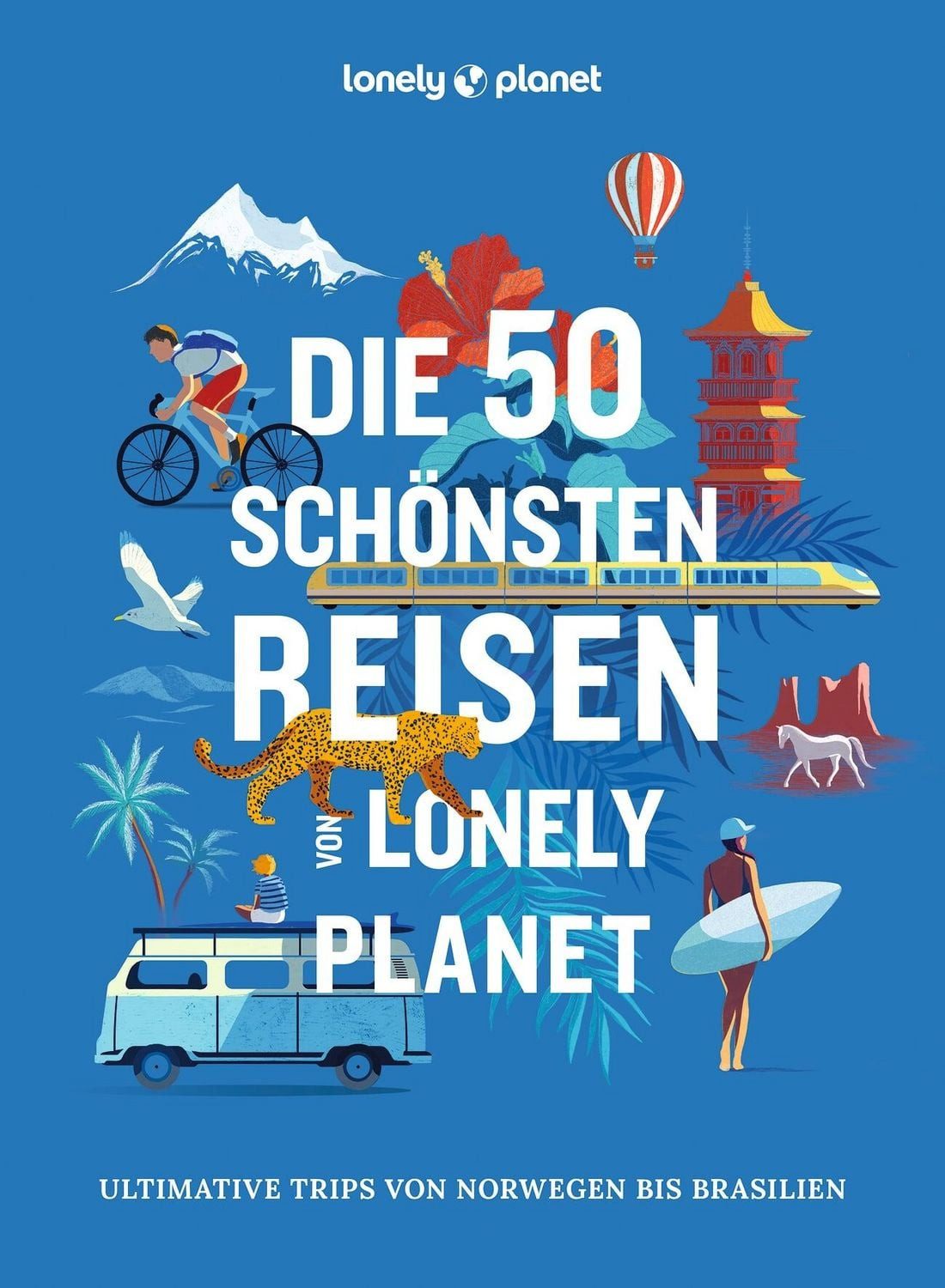 LONELY PLANET Bildband Die 50 schönsten Reisen von Lonely Planet / Lonely Planet Deutschland