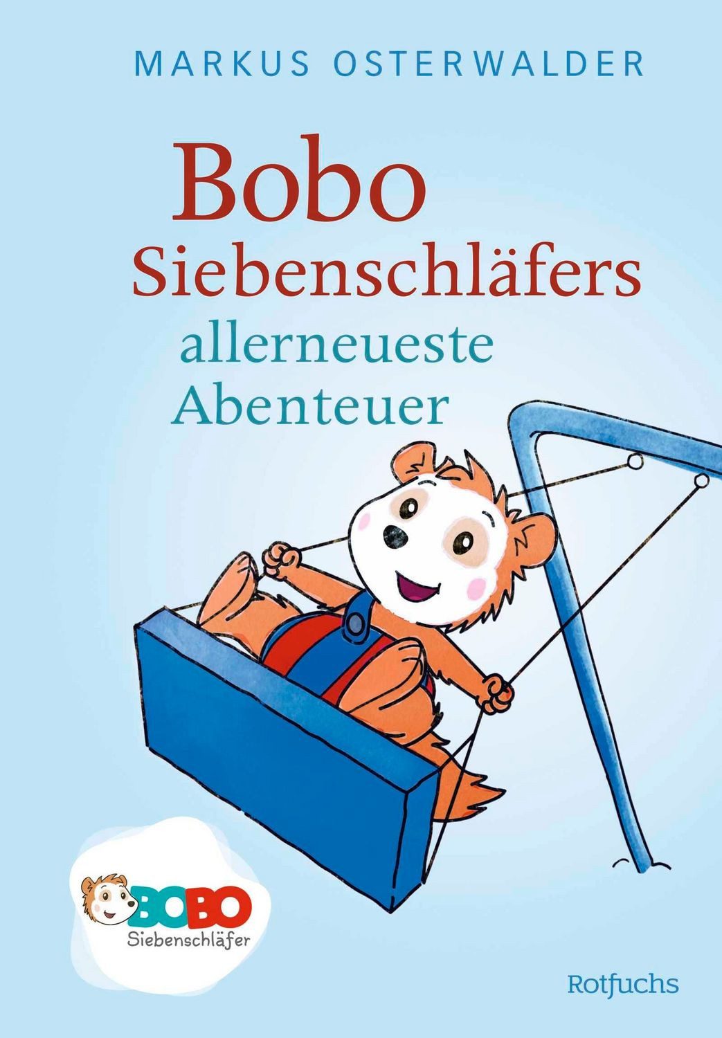 Bobo Siebenschläfers allerneueste Abenteuer / Markus Osterwalder