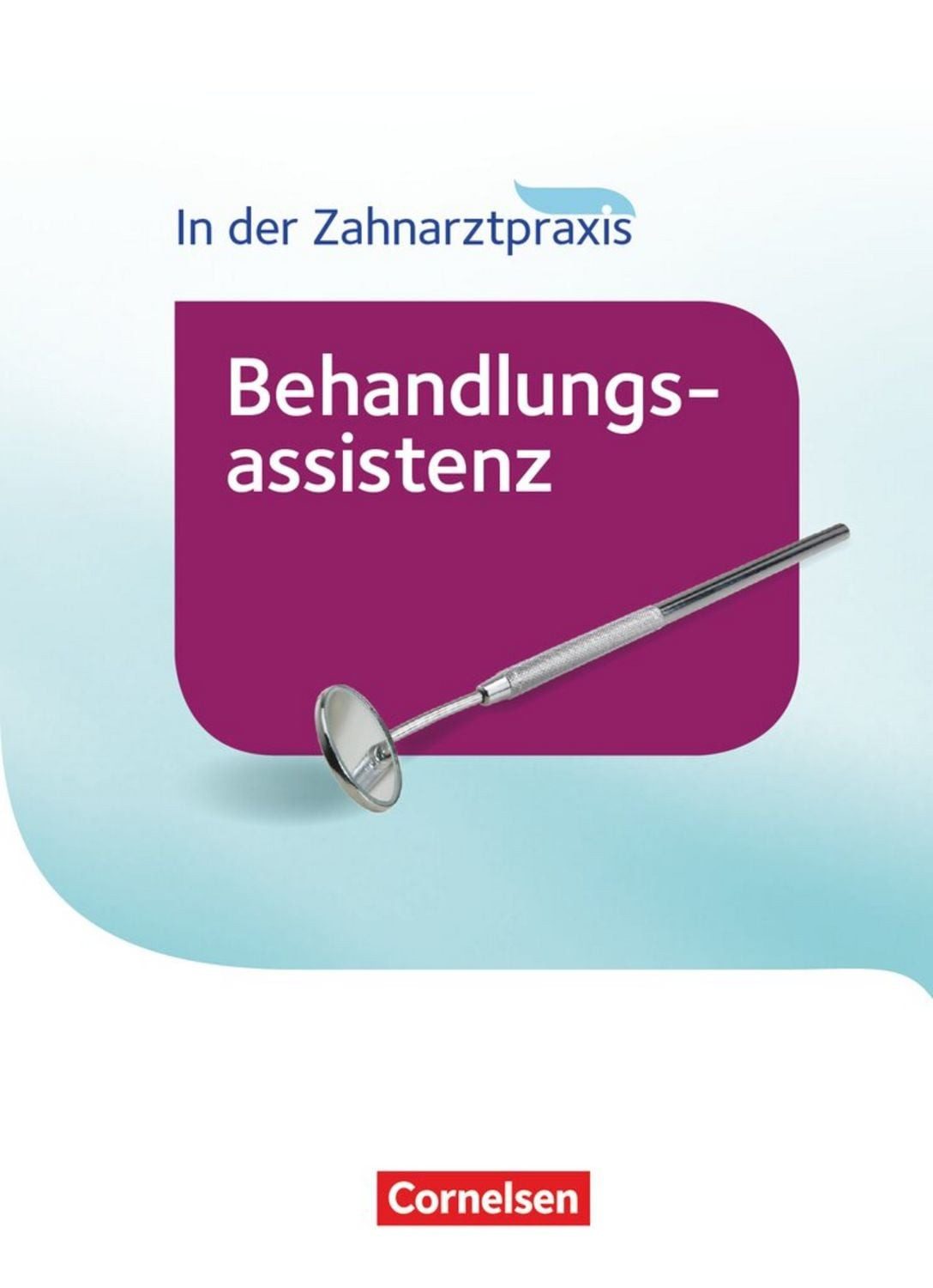 Zahnmedizinische Fachangestellte - Behandlungsassistenz - Ausgabe 2016 / Bernhard Alfter, B. Nestle-Oechslin, Waltraud Hollstein, Iris Karcher, Jochen Eble