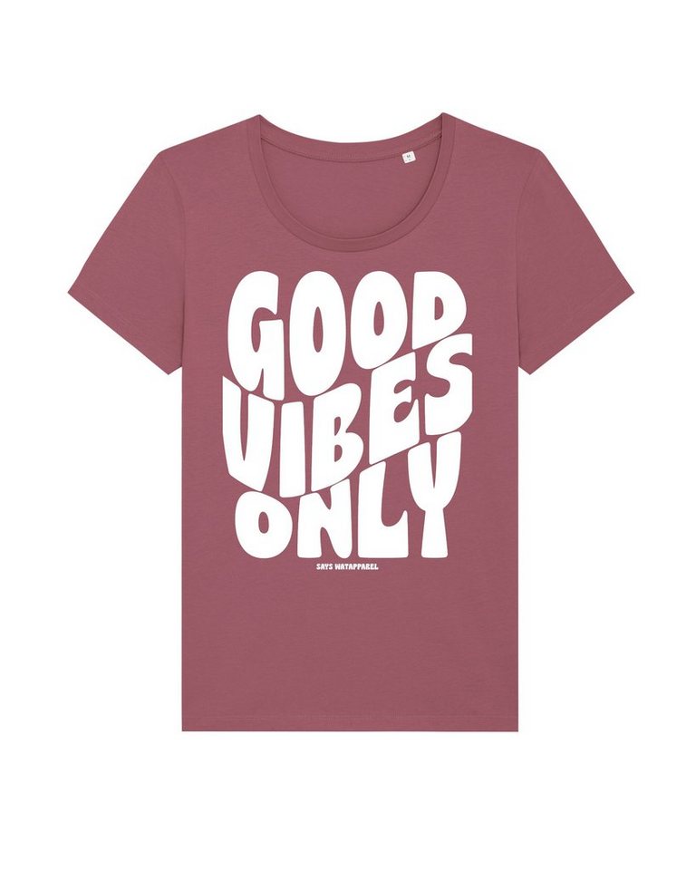 wat? Apparel Print-Shirt Good vibes only (1-tlg), Fair und nachhaltig  hergestellt