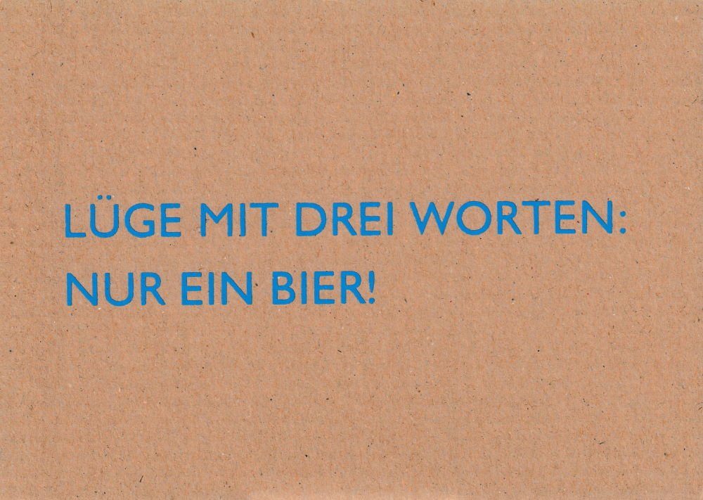Postkarte Pappcard- "Lüge mit drei Worten: Nur ein Bier!"