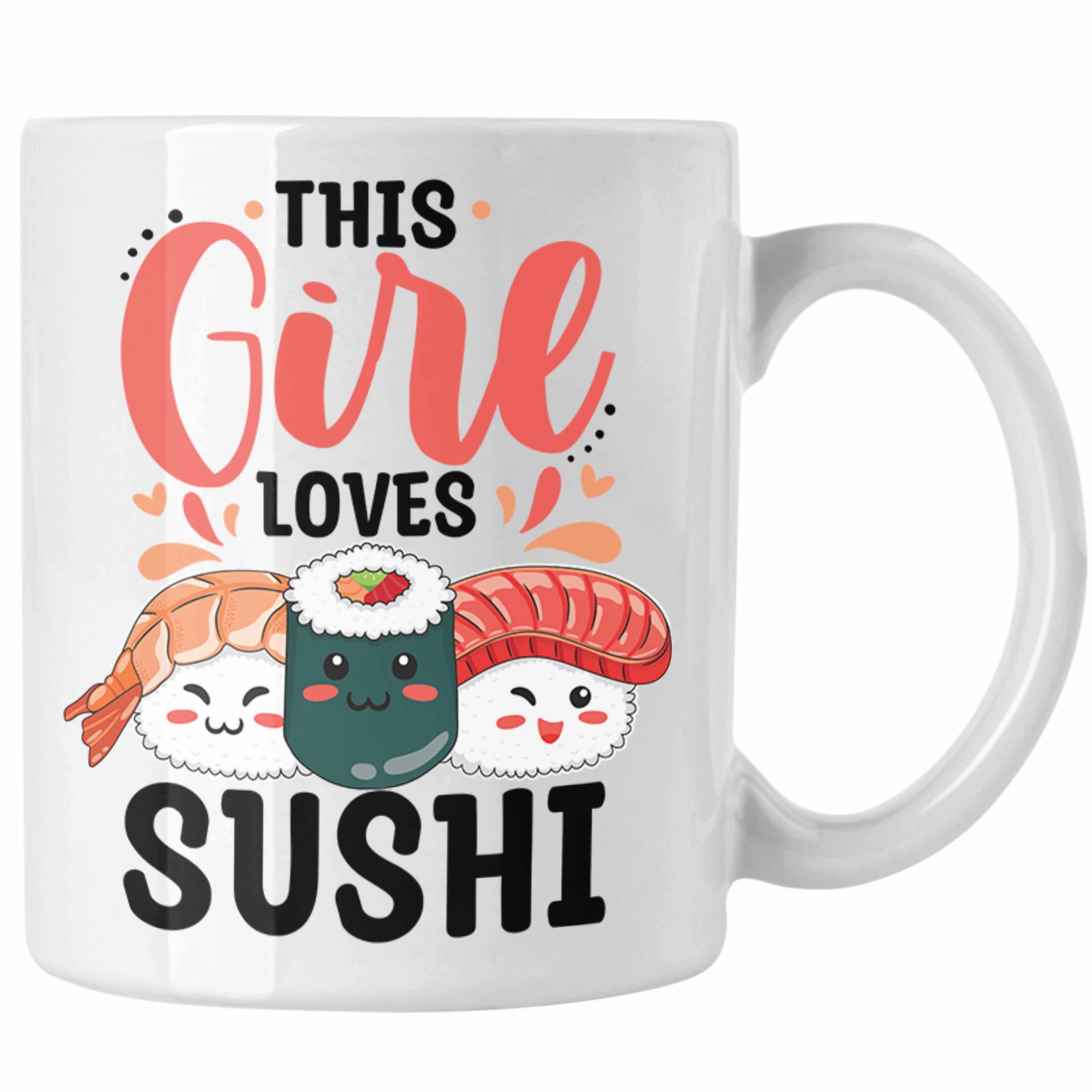 Trendation Tasse Trendation - Lustige Suhsi Tasse Geschenk Shushi-Liebhaber This Girl Loves Sushi Geschenkidee Asiaten Asiatische Küche Weiss
