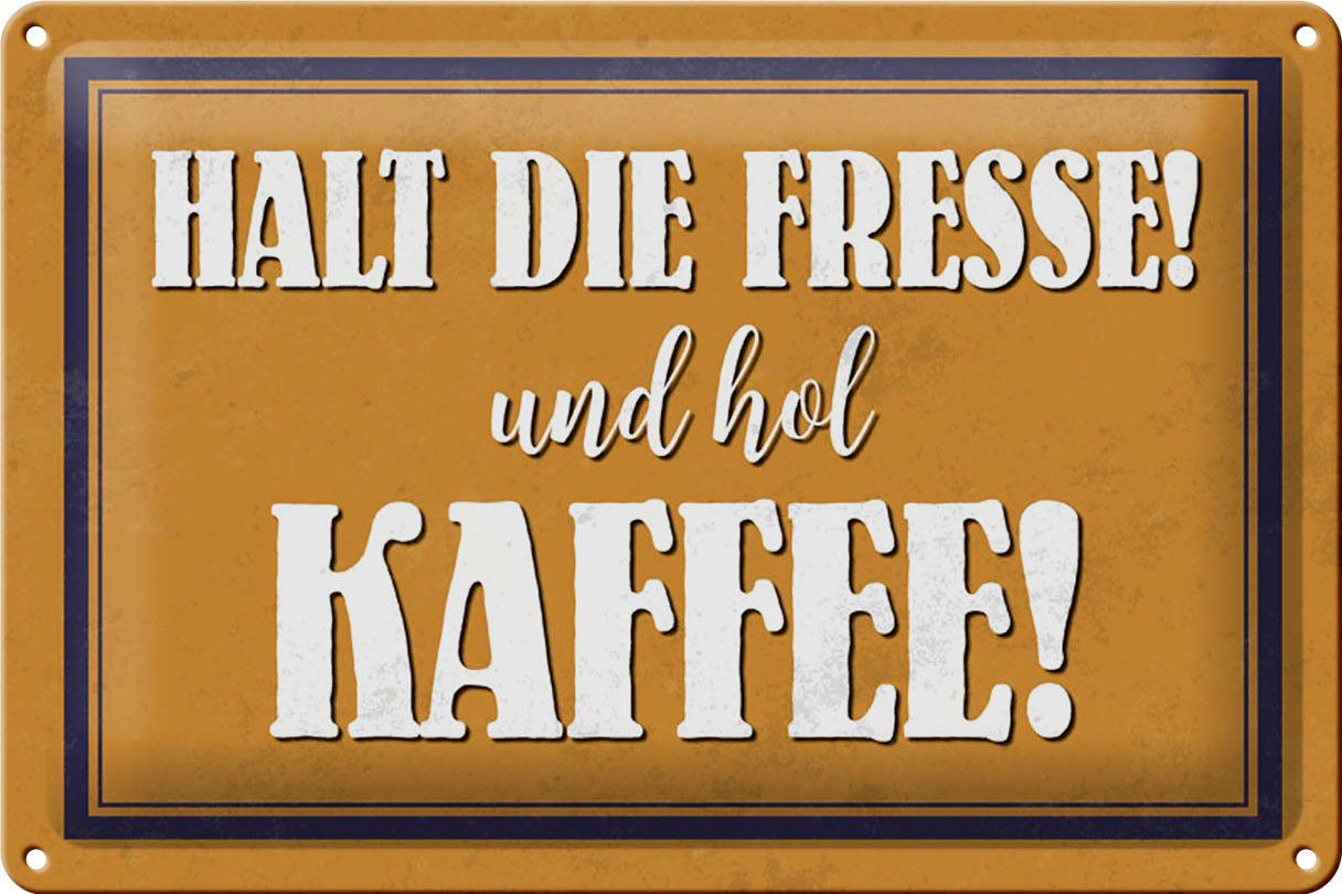 Metallschild Spruch 30x20cm halt die Fresse und hol Kaffee