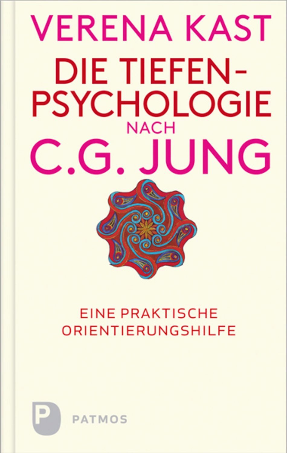 Die Tiefenpsychologie nach C.G.Jung / Verena Kast