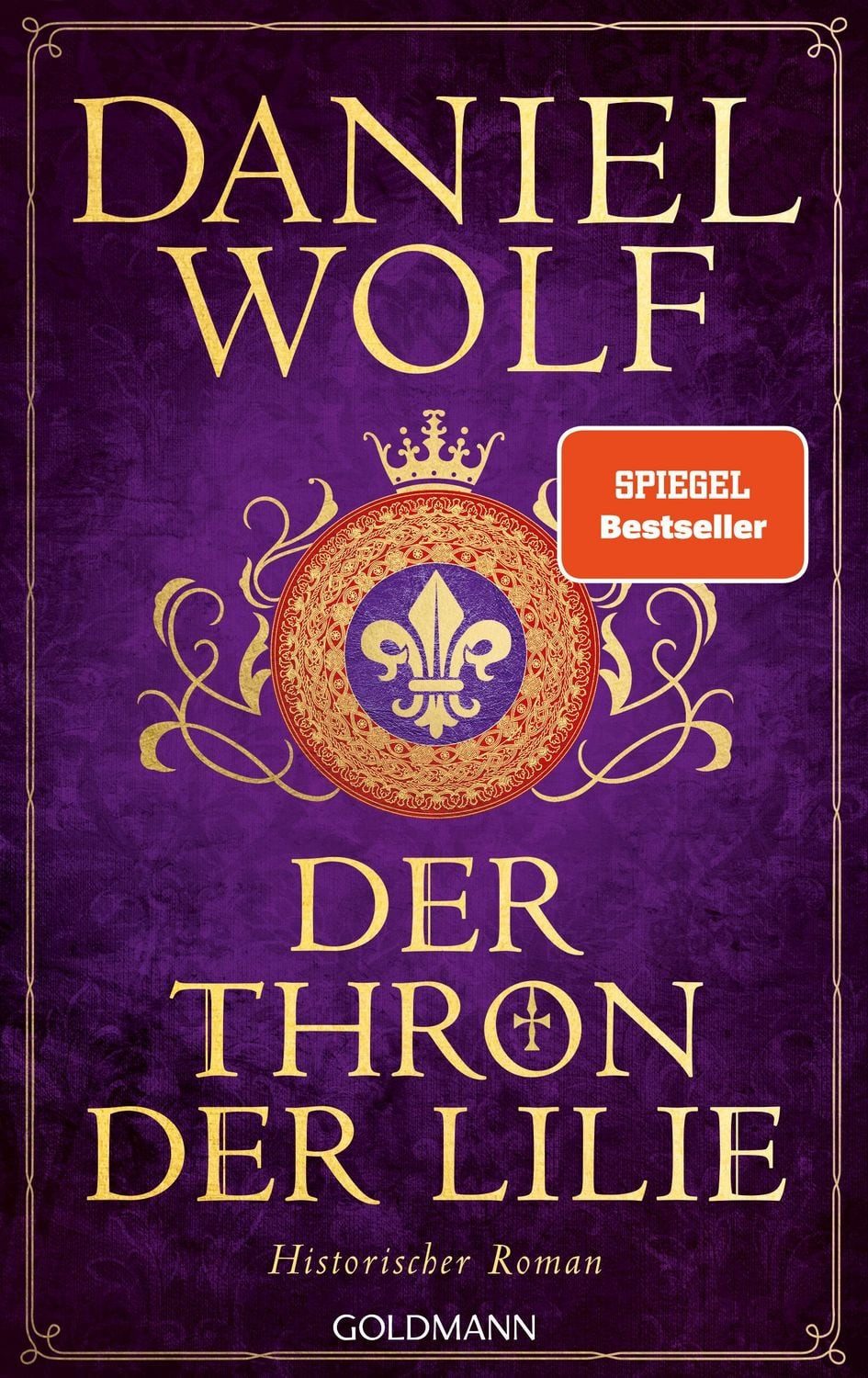 Der Thron der Lilie / Daniel Wolf, SPIEGEL-Bestseller