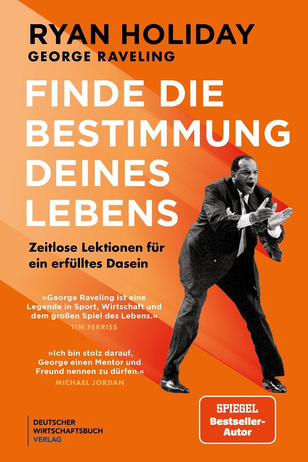 Finde die Bestimmung deines Lebens / Ryan Holiday, George Raveling