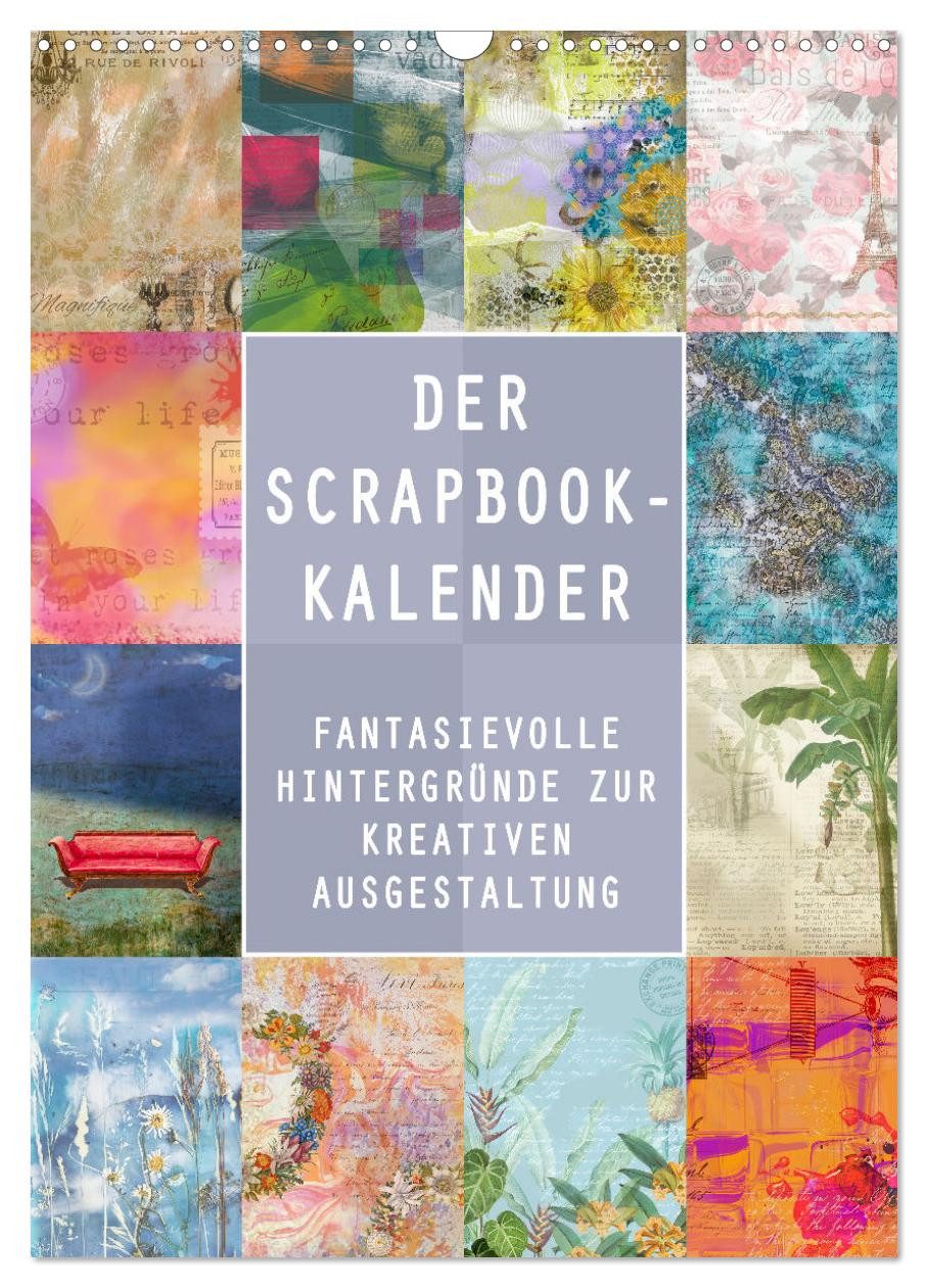 CALVENDO Wandkalender Der Scrapbook-Kalender:Fantasievolle Hintergründe zur kreativen Ausges