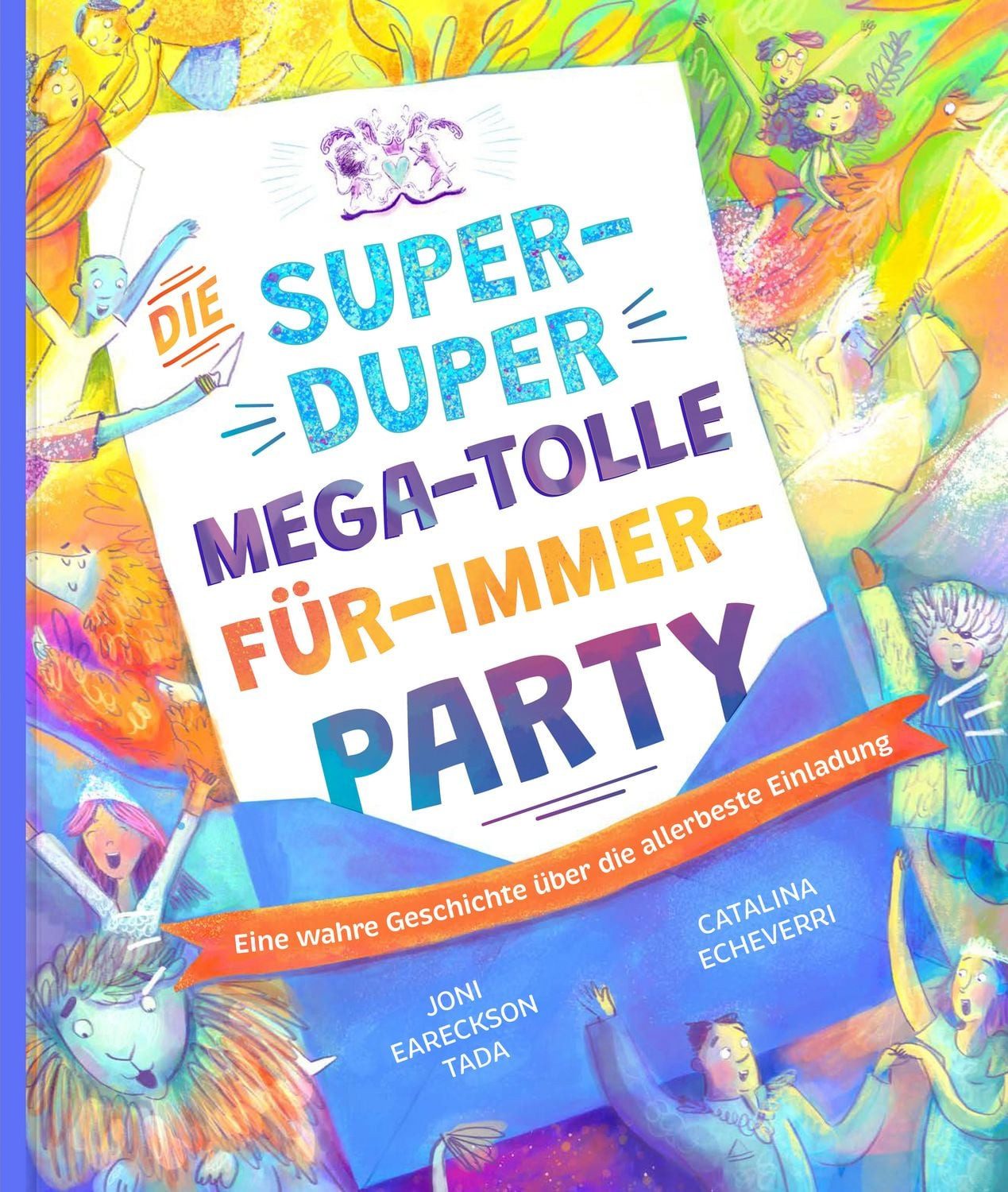 Kinderbuch Die super-duper, mega-tolle Für-immer-Party Eine wahre Geschichte über Joni Eareckson Tada