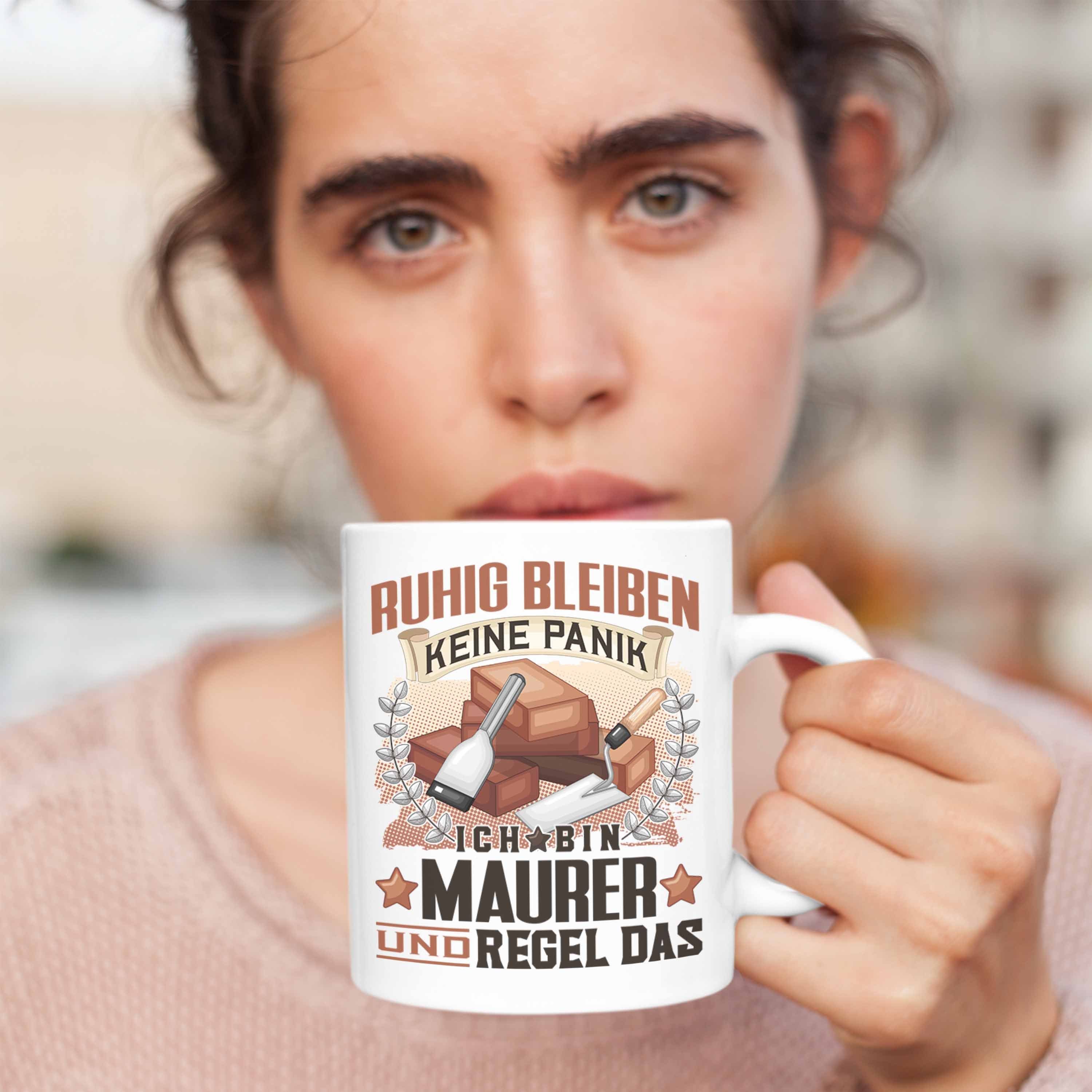 Weiss - Spruch Geschenk Trendation Tasse Ruhig Lustiger Trendation Maurer Bleibe Männer Tasse