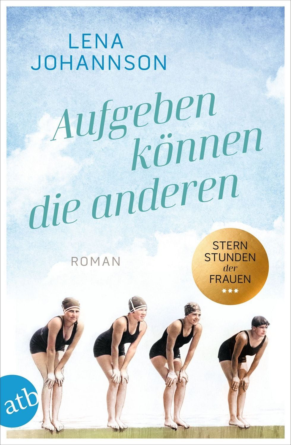 Aufgeben können die anderen / Lena Johannson, Roman