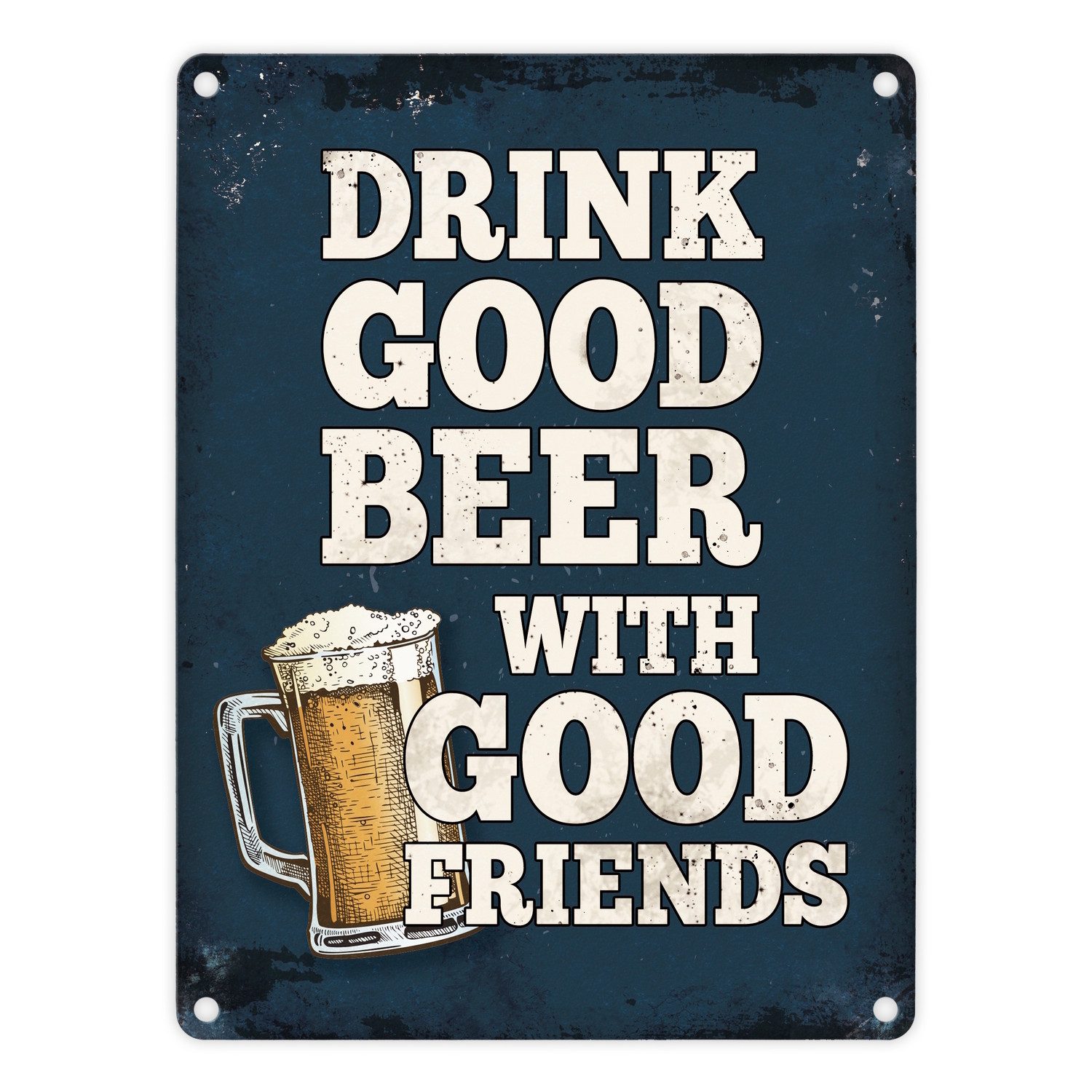 Metallschild Drink good beer with friends Metallschild mit Bier Motiv Freunde