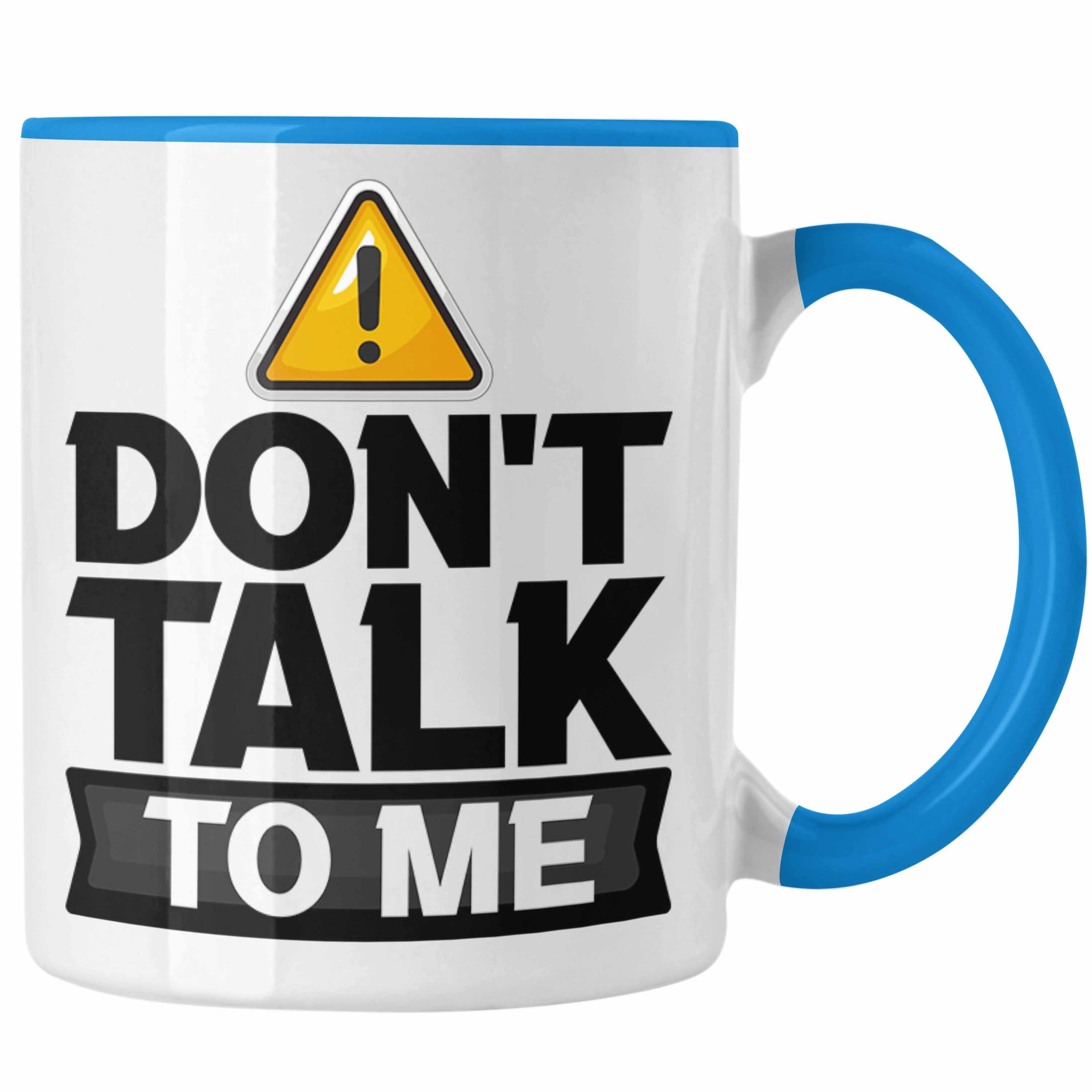Trendation Tasse Dont Talk To Me Tasse Geschenk Schlechte Laune Kaffee-Becher Büro-Allt Blau