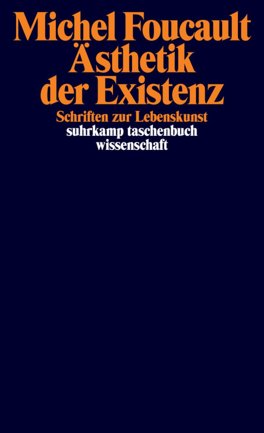 Ästhetik der Existenz / Michel Foucault, Schriften zur Lebenskunst
