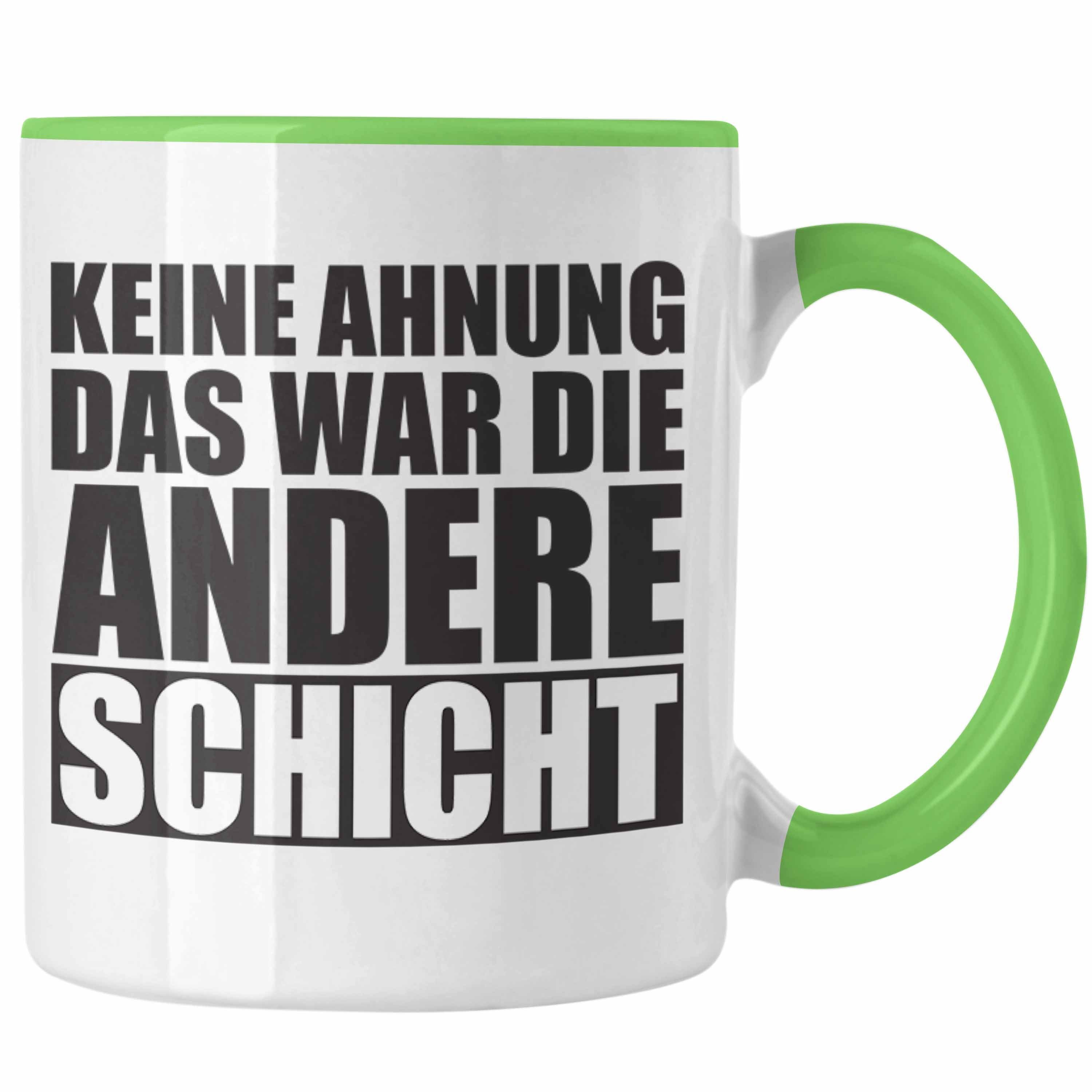 Trendation Tasse Trendation - Keine Ahnung Das War Die Andere Schicht Tasse Büro Kollege Kollegin Grün