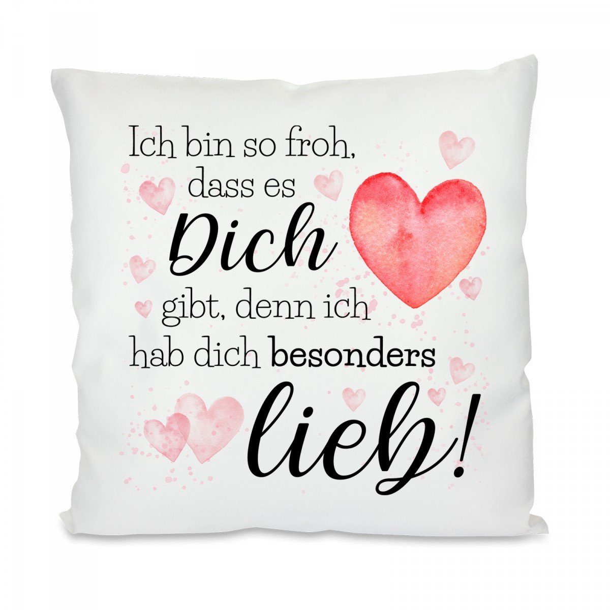 Herzbotschaft Dekokissen Kissen mit einseitigem Motiv Ich bin so froh, dass es dich gibt, Kissenhülle mit Füllung