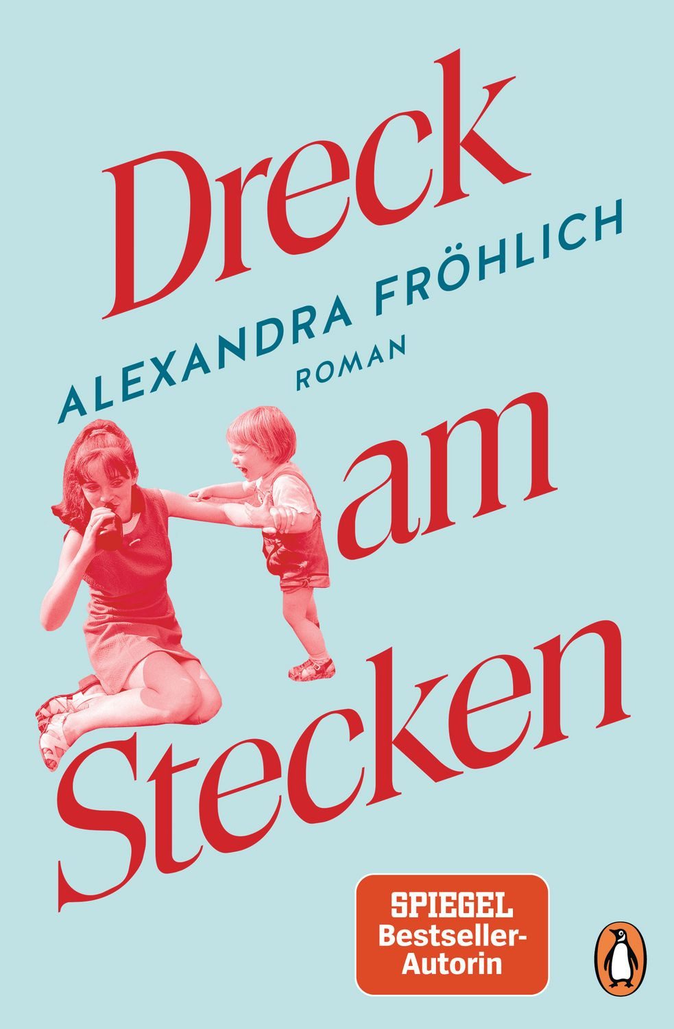Dreck am Stecken / Alexandra Fröhlich
