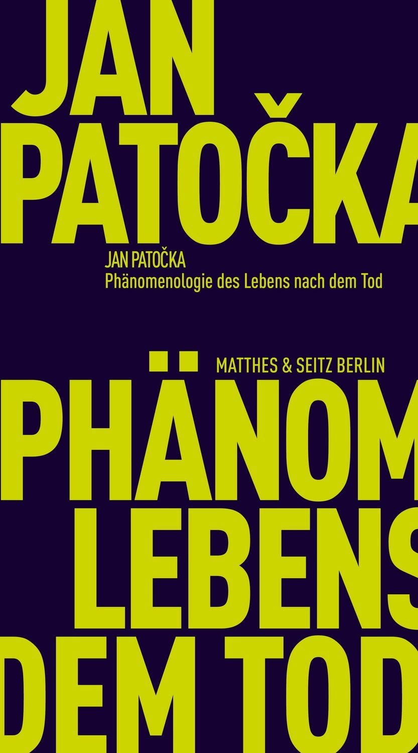 Phänomenologie des Lebens nach dem Tod / Jan Patočka