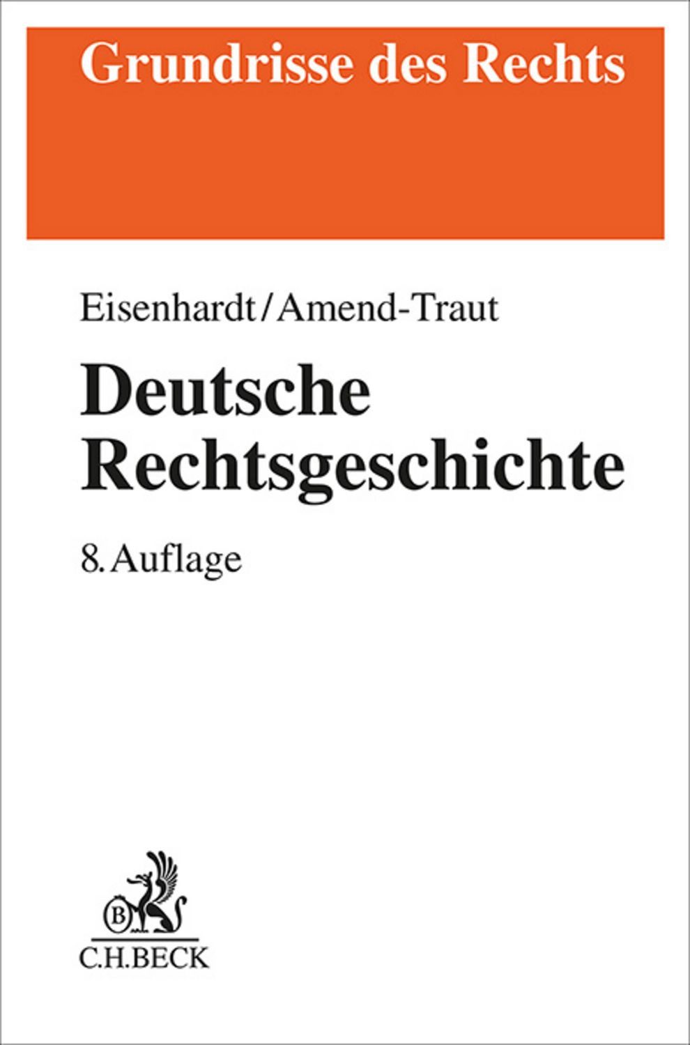 Deutsche Rechtsgeschichte / Ulrich Eisenhardt, Anja Amend-Traut