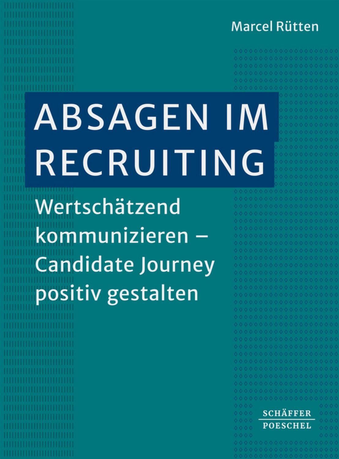 Absagen im Recruiting / Marcel Rütten