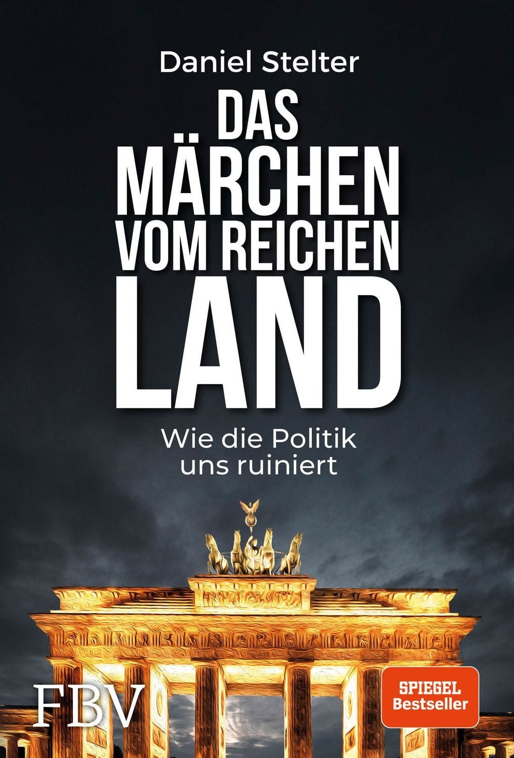 Sachbuch Das Märchen vom reichen Land Wie die Politik uns ruiniert Daniel Stelter