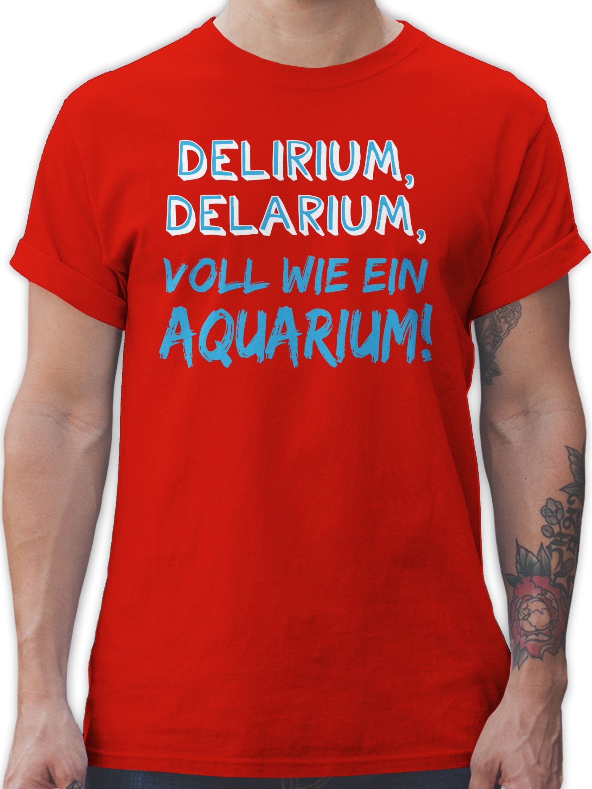 Shirtracer T-Shirt Delirium, Delarium, Voll wie ein Aquarium! Sprüche Statement mit Spruch 2 Rot