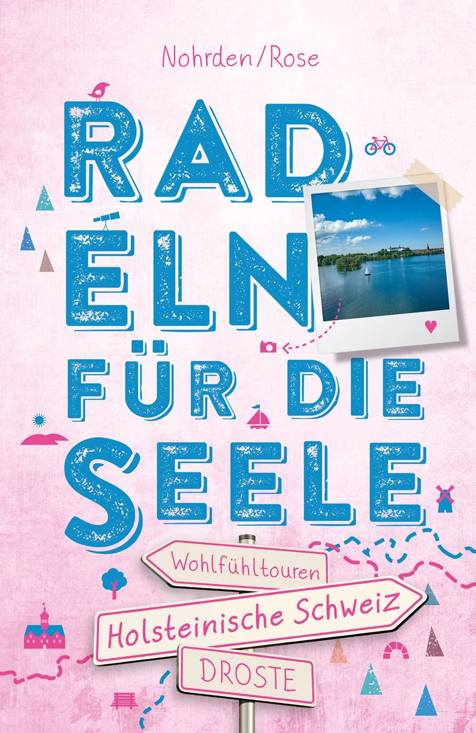 Holsteinische Schweiz. Radeln für die Seele / Dörte Nohrden, Kerstin Rose