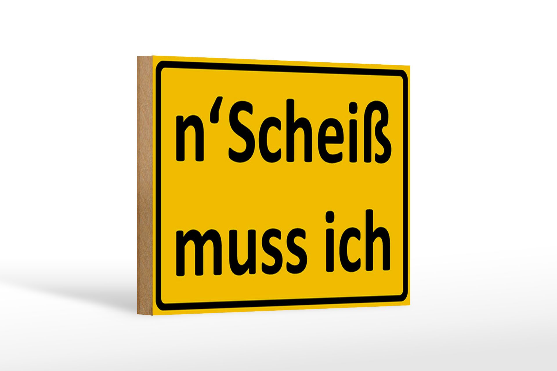 Holzbild Spruch 18x12 cm n´Scheiß muss ich