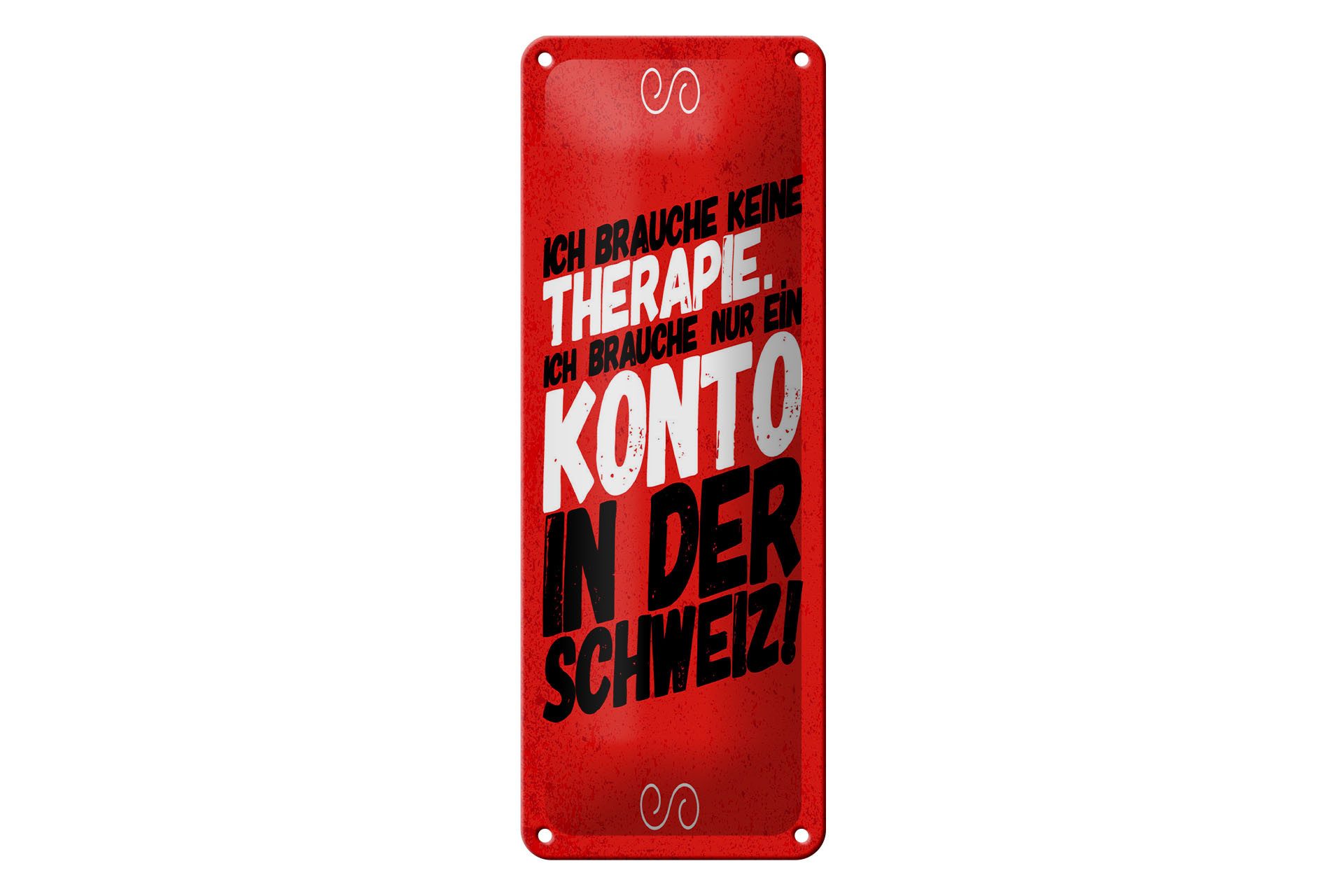 Femer GmbH Metallschild Spruch 27x10 cm brauche nur ein Konto in der Schweiz, (1 St), gewölbte Oberfläche, abgerundete Ecken, umgeschlagene Kanten